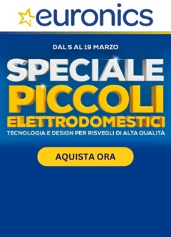 Anteprima dell'opuscolo Volantino Euronics - Speciale Piccoli Elettrodomestici dal negozio Euronics valido da 05/03/2026