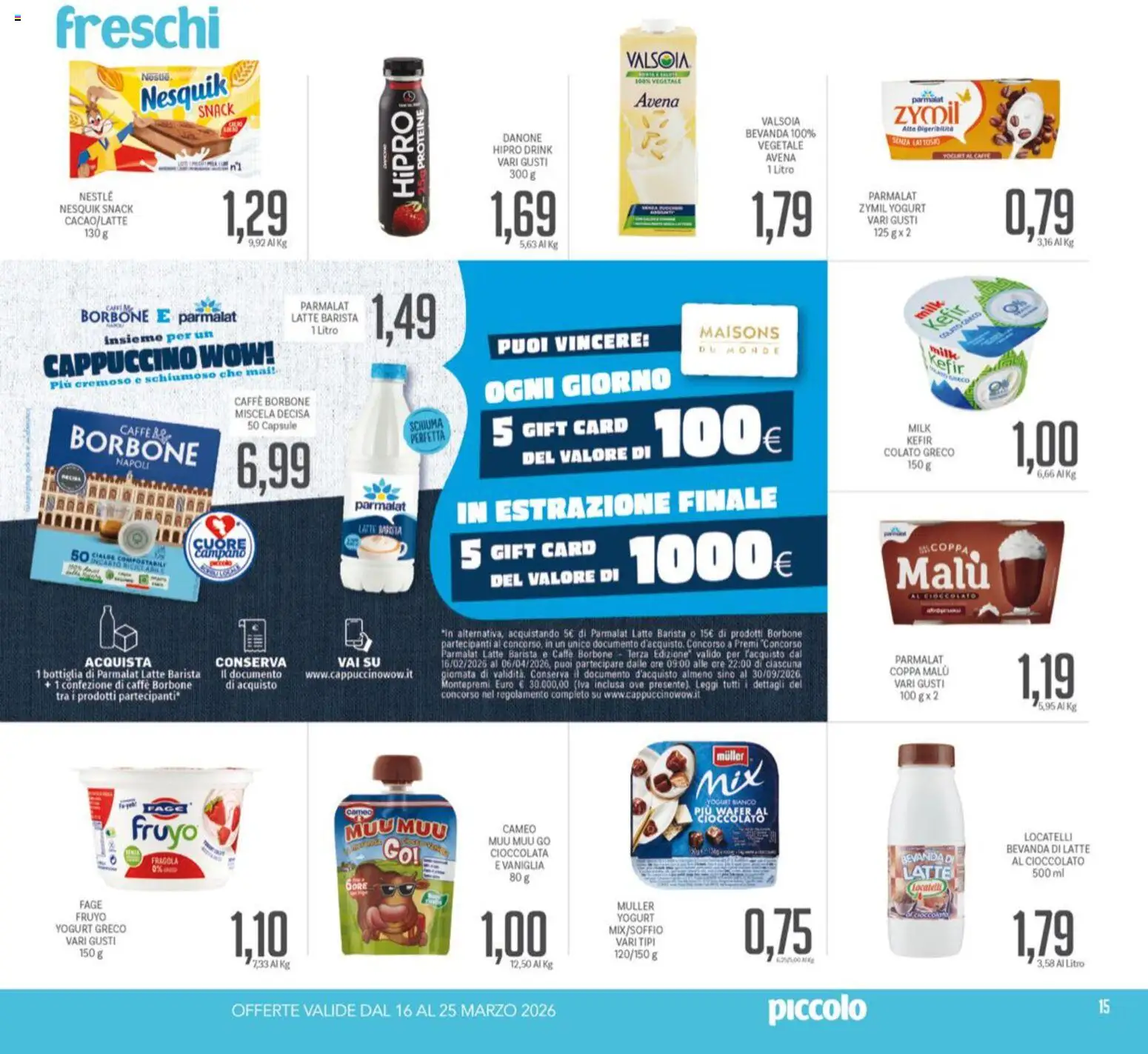 Volantino Piccolo del 16.03.2026 | Pagina: 15 | Prodotti: Yogurt, Caffè, Cioccolato, Latte