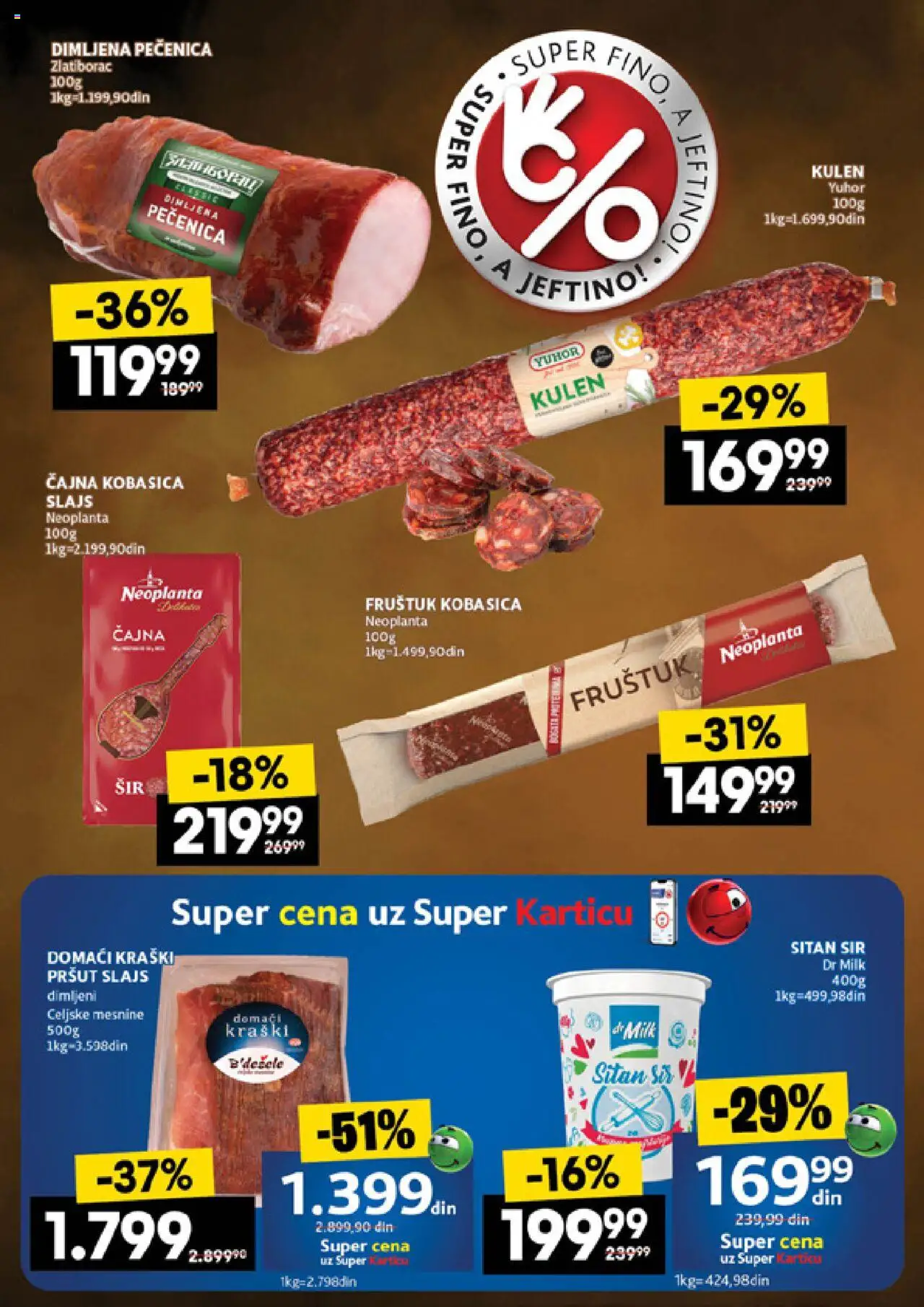 Idea katalog - važi od 21.08.2025 | Strana: 18 | Proizvode: Sitan sir, Pršut, Sir, Pečenica