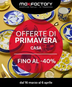 Anteprima del volantino Max Factory - Offerte di Primavera valido a partire dal 15.03.2026