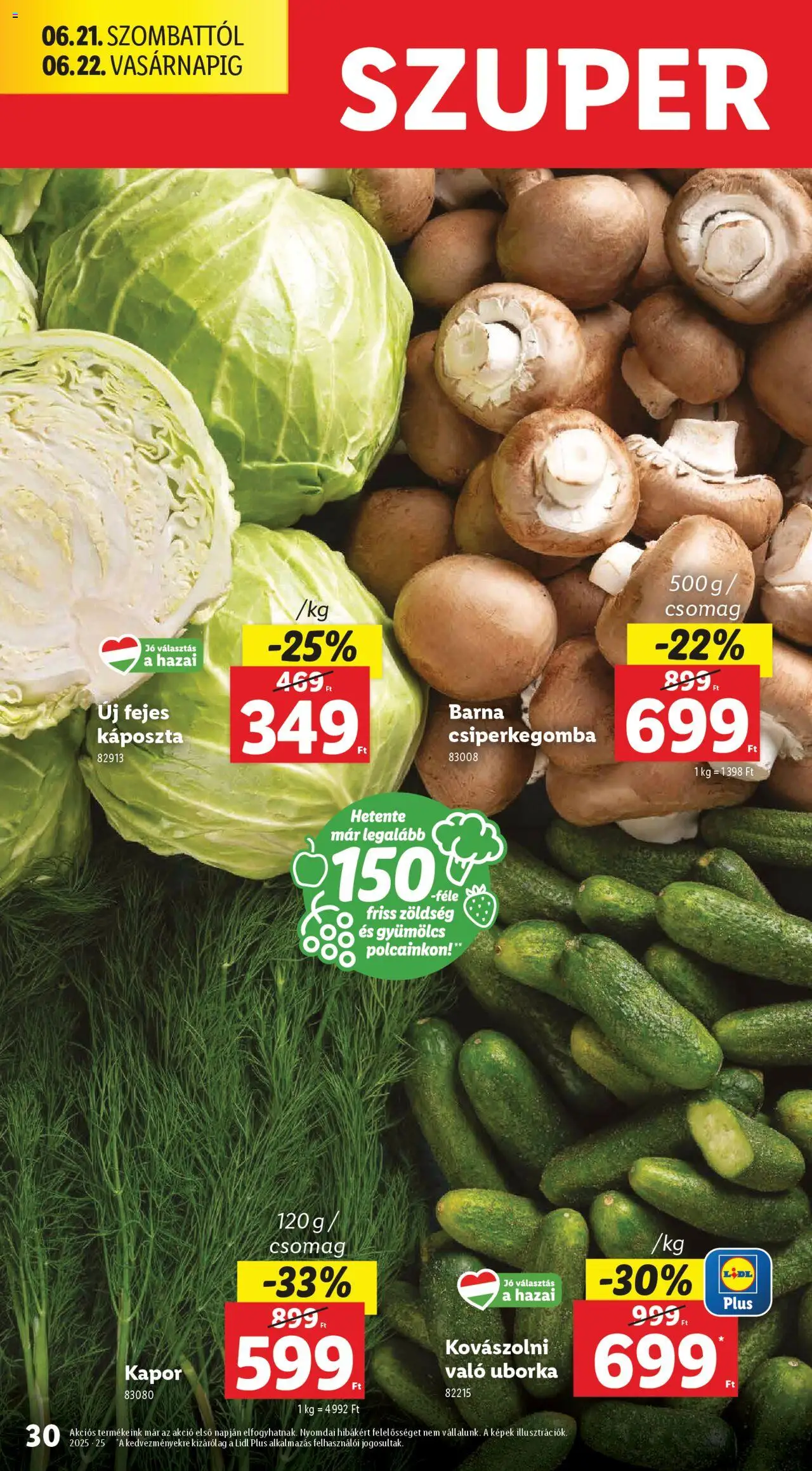 Lidl akciós ujság - amely érvényes a következő dátumtól: 19.06.2025 | Oldal: 30 | Termékek: Káposzta, Kovászolni való uborka, Zöldség, Uborka
