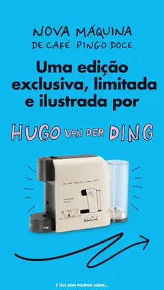 Pré-visualização NOVA MÁQUINA DE CAFÉ PINGO DOCE, Uma edição exclusiva, limitada e ilustrada por HUGO VAN DER DING válido de 09.12.2025 | Página: 44 | Produtos: Máquina de café, Café