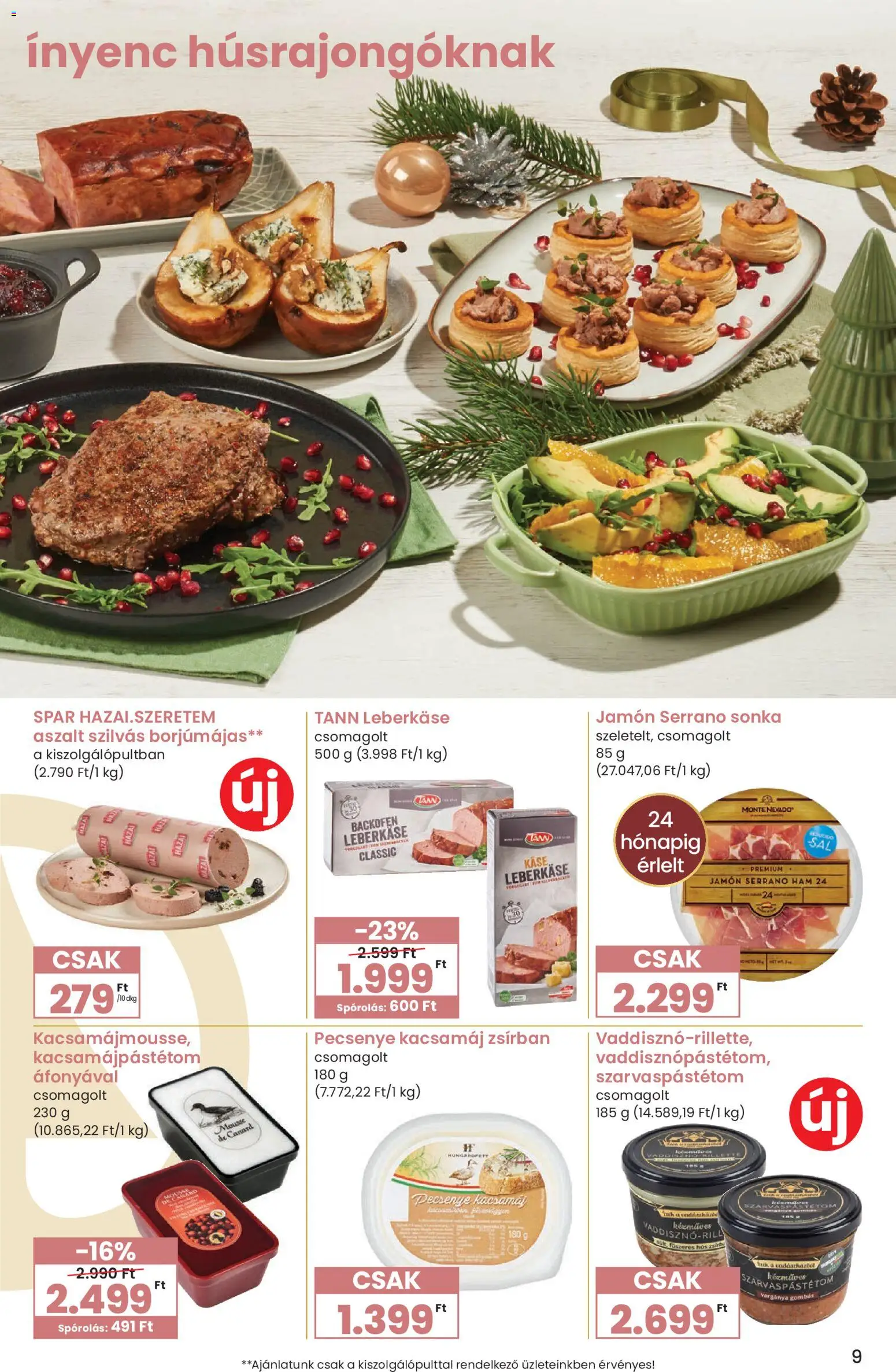 Spar akciós ujság - amely érvényes a következő dátumtól: 27.11.2025 | Oldal: 9 | Termékek: Serrano sonka, Hús, Sonka, Kacsamájpástétom