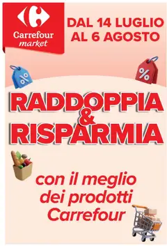Anteprima del volantino Carrefour	Market Raddoppia & Risparmia catalogo valido a partire dal 14.07.2025