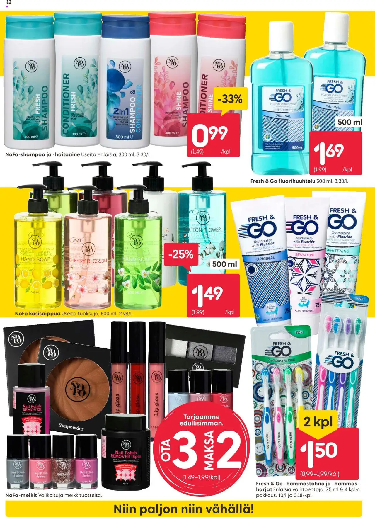  | Sivu: 12 | Tuotteet: Shampoo, Hoitoaine, Hammastahna, Käsisaippua