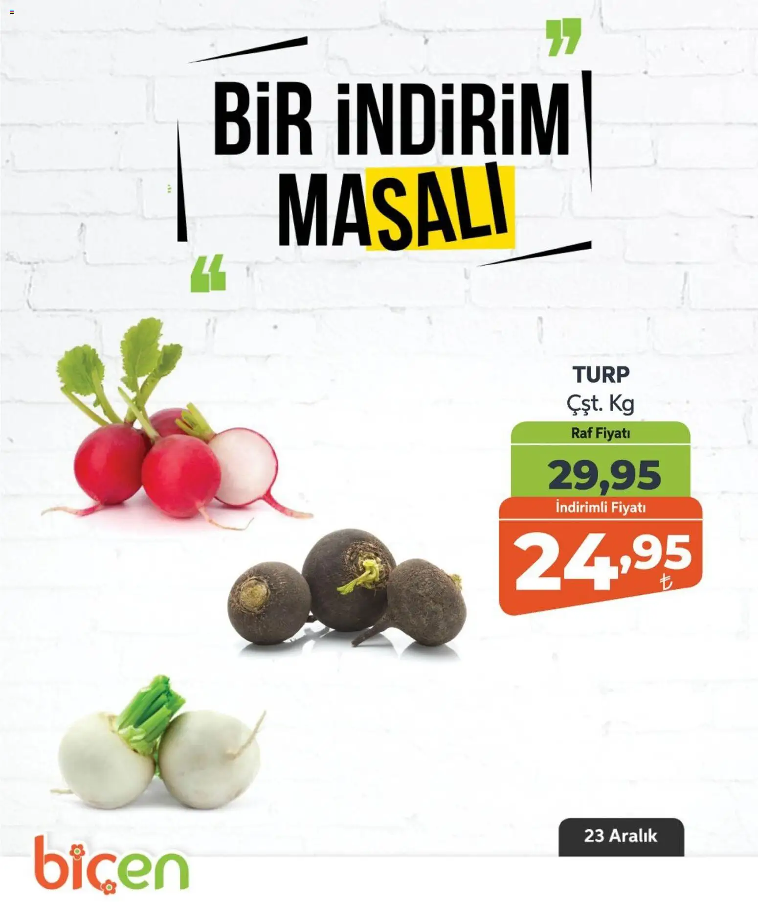 Biçen Market - Bir İndirim MaSalı - sebze - 23.12.2025 tarihinden itibaren geçerlidir | Sayfa: 7 | Ürünler: Raf, Turp