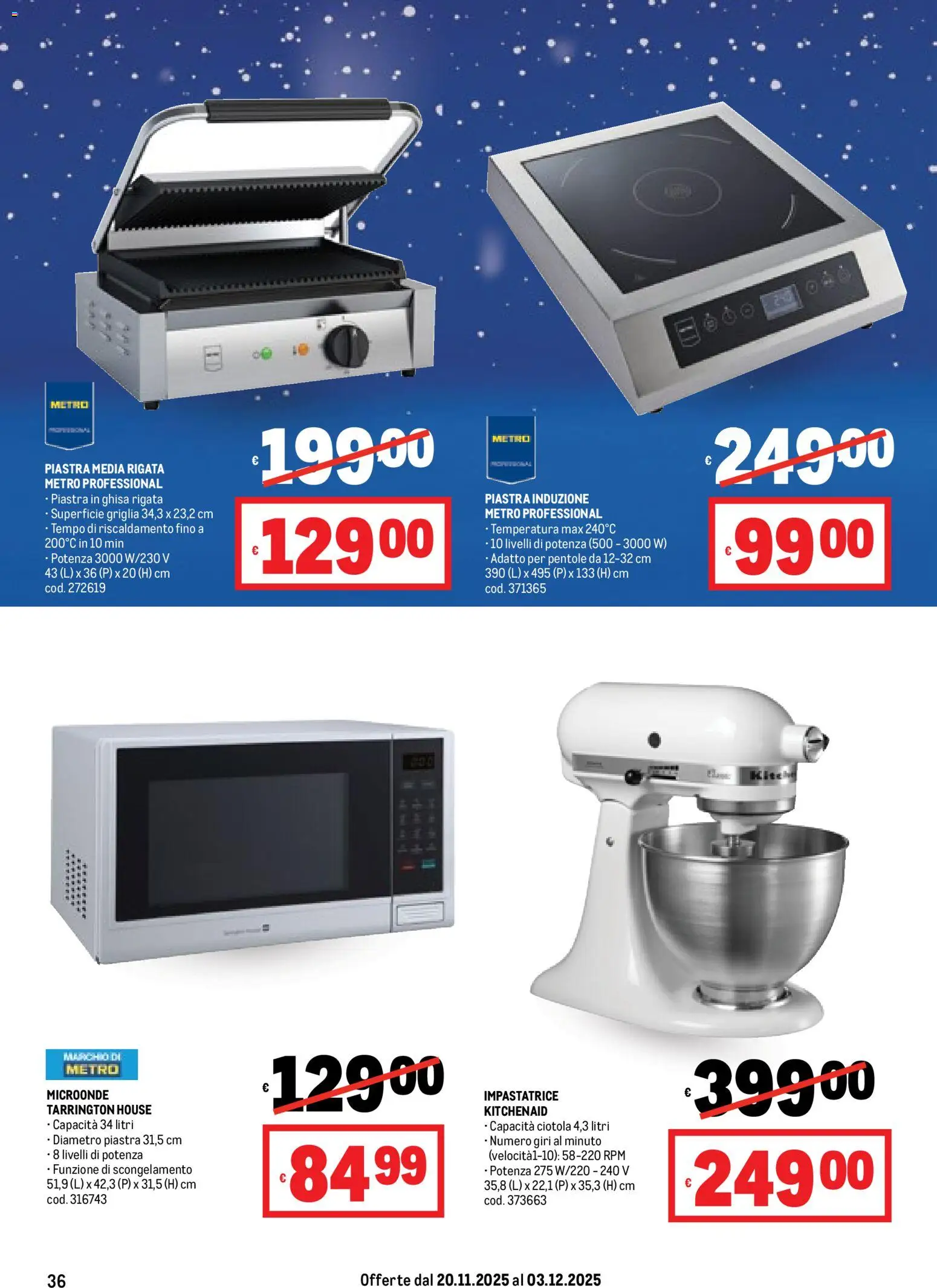 Volantino Metro del 20.11.2025 | Pagina: 36 | Prodotti: Microonde, Impastatrice, Griglia, Ciotola