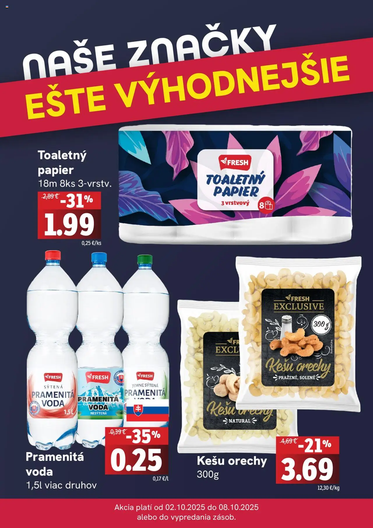 Nové Fresh akcie – leták je platný od 02.10.2025 | Strana: 4 | Produkty: Toaletný papier, Orechy, Voda, Kešu orechy