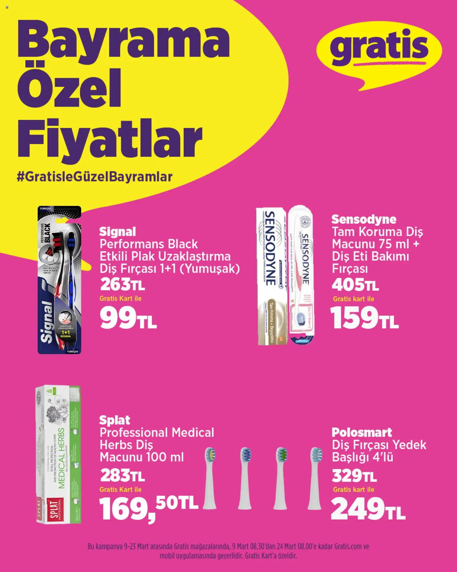 Gratis Bayrama Özel Fiyatlar - 09.03.2026 tarihinden itibaren geçerlidir | Sayfa: 1 | Ürünler: Diş macunu, Diş fırçası