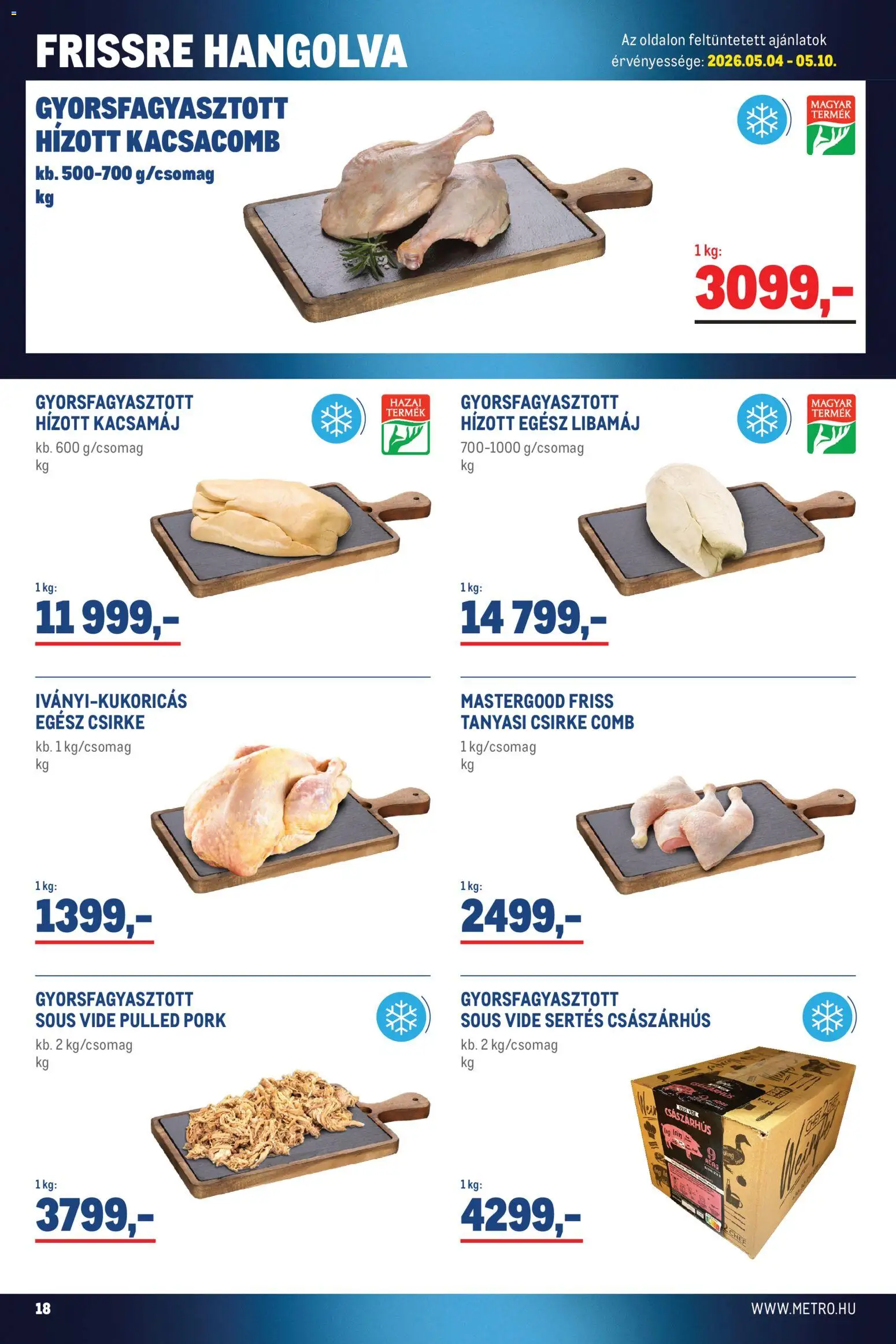 Metro akciós ujság - amely érvényes a következő dátumtól: 02.05.2026 | Oldal: 18 | Termékek: Kacsamáj, Kacsacomb, Egész csirke, Tanyasi csirke