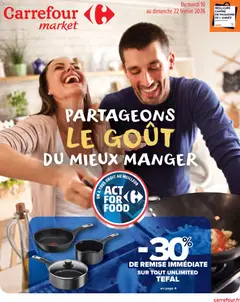 Carrefour Market - Prévisualisation de Carrefour Market Partageons le goût du mieux manger valide à partir de 10.02.2026