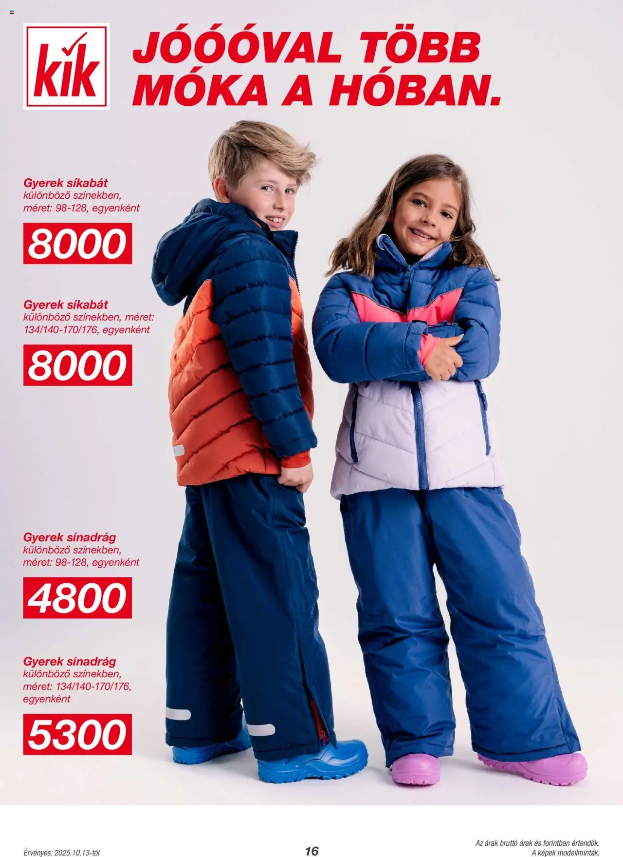 Kik akciós ujság - amely érvényes a következő dátumtól: 13.10.2025 | Oldal: 16 | Termékek: Gyerek sínadrág, Sínadrág, Síkabát