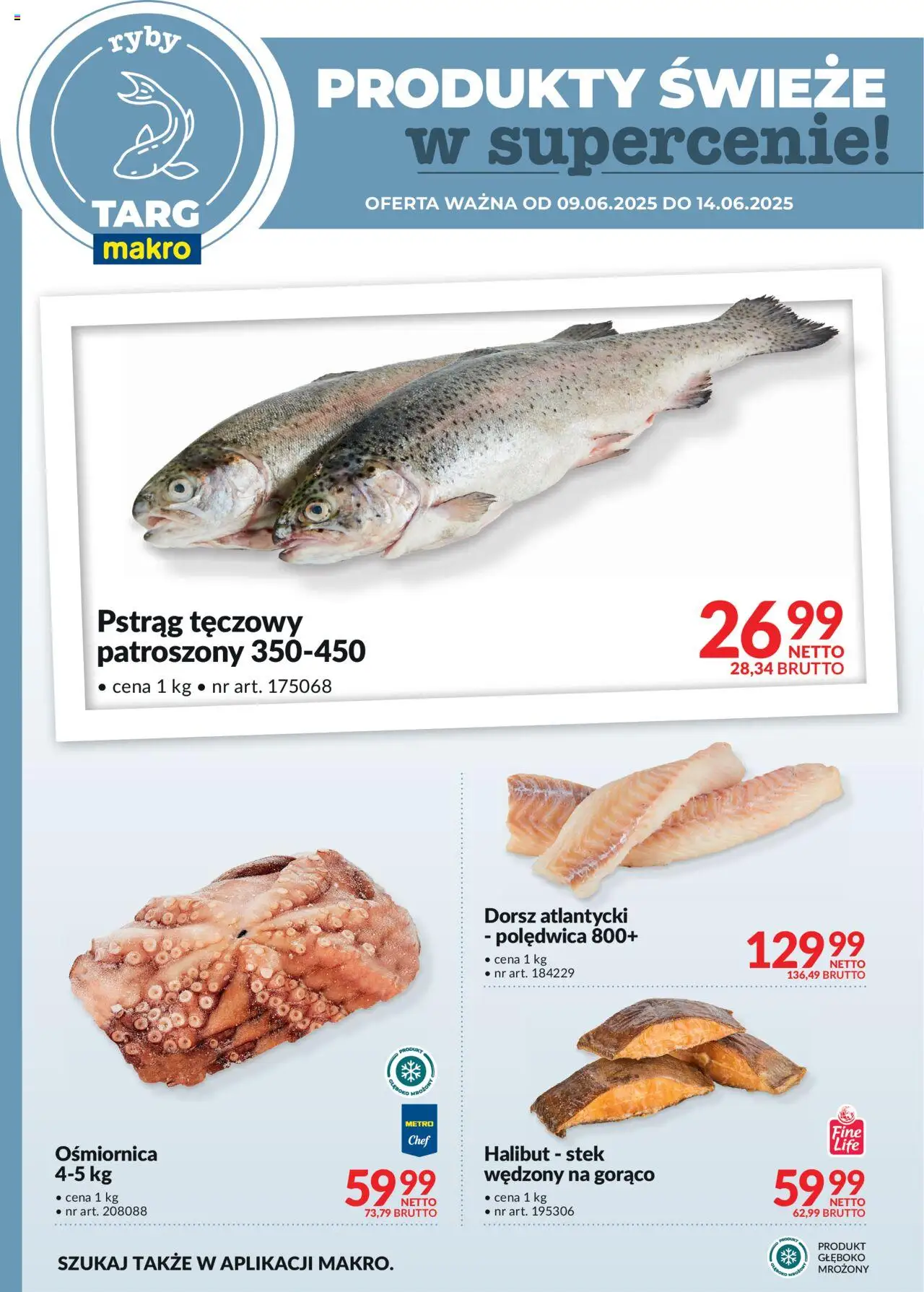 Makro Gazetka - Oferta świeża w super cenach od 09.06.2025 | Strona: 6 | Produkty: Pstrąg tęczowy, Dorsz atlantycki, Halibut, Ryby