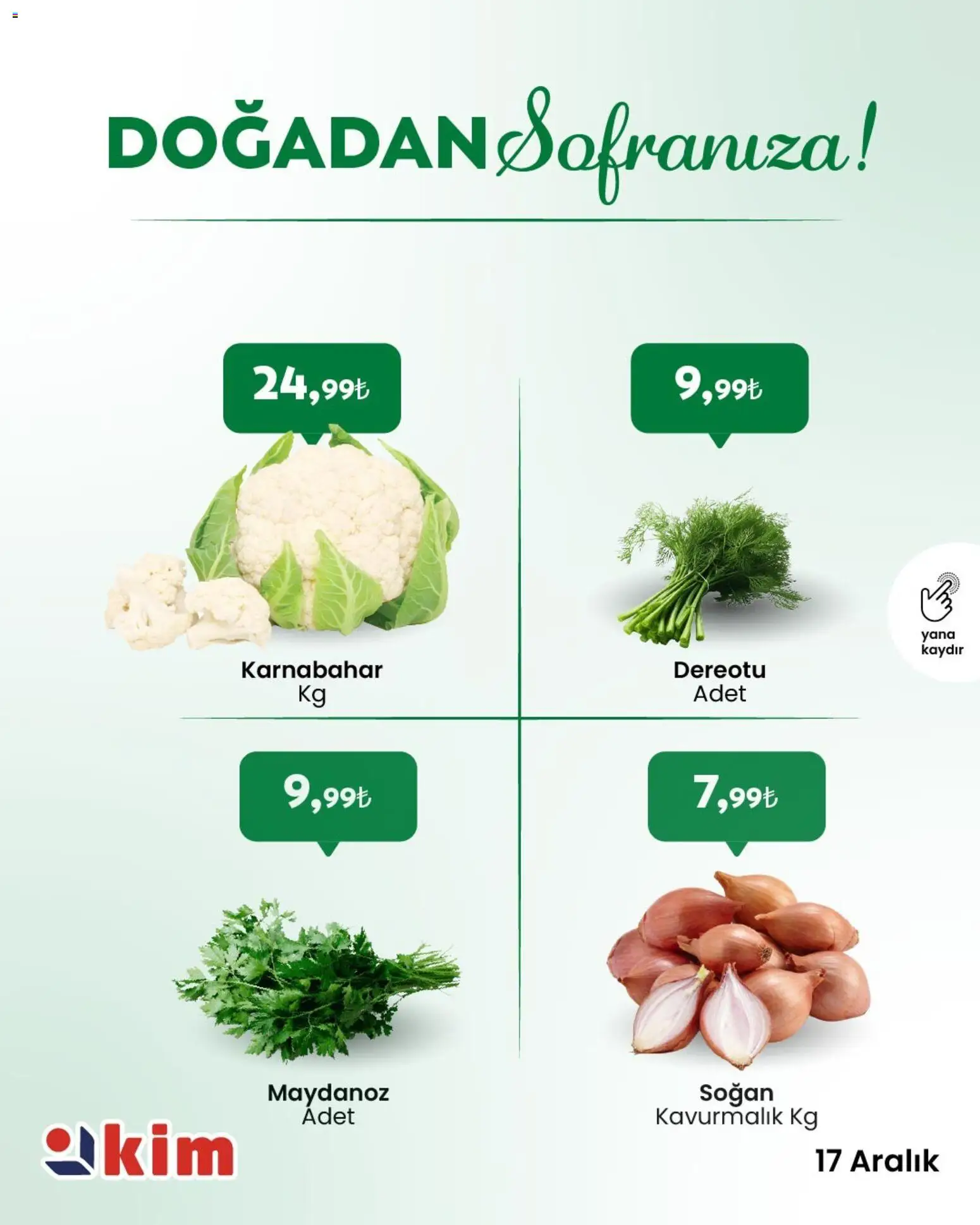 Kim Market Sebze ve meyve - 17.12.2025 tarihinden itibaren geçerlidir | Sayfa: 4 | Ürünler: Soğan, Karnabahar, Maydanoz, Dereotu
