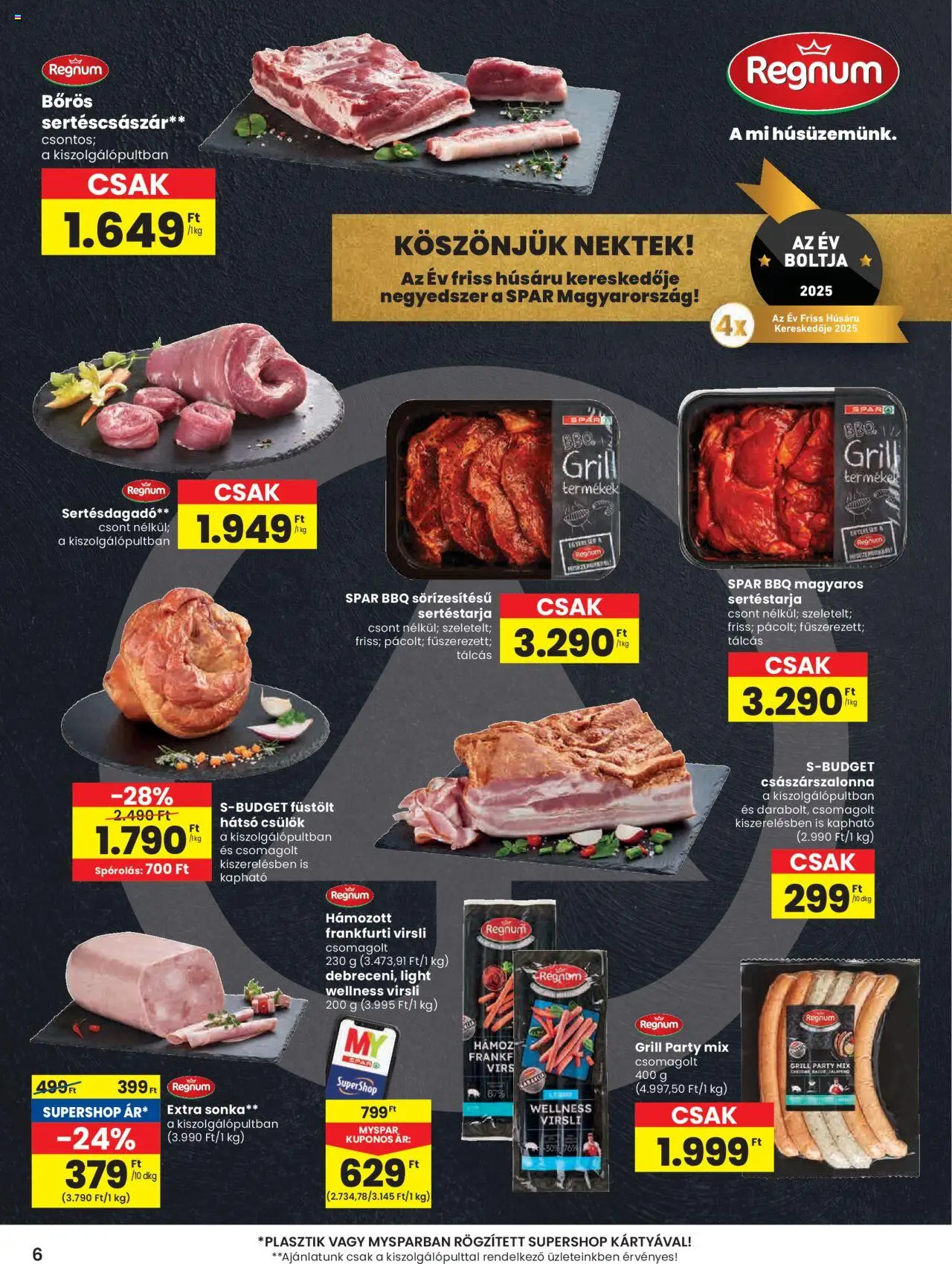 Spar akciós ujság - amely érvényes a következő dátumtól: 07.08.2025 | Oldal: 6 | Termékek: Virsli, Sertéstarja, Grill, Frankfurti virsli