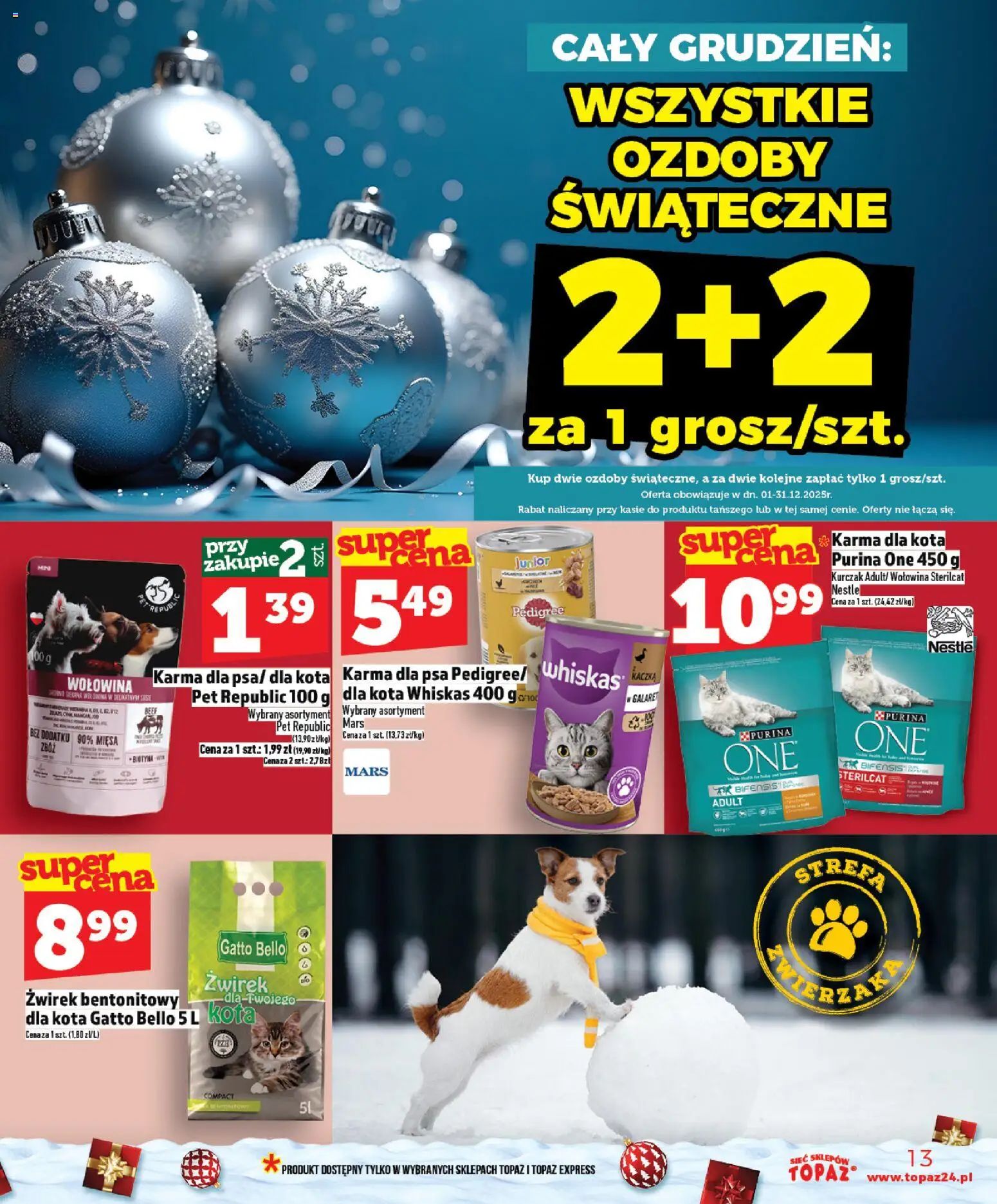Topaz Gazetka - Ceny małe na stałe od 04.12.2025 | Strona: 13 | Produkty: Ozdoby świąteczne, Pedigree, Karma dla kota, Karma dla psa