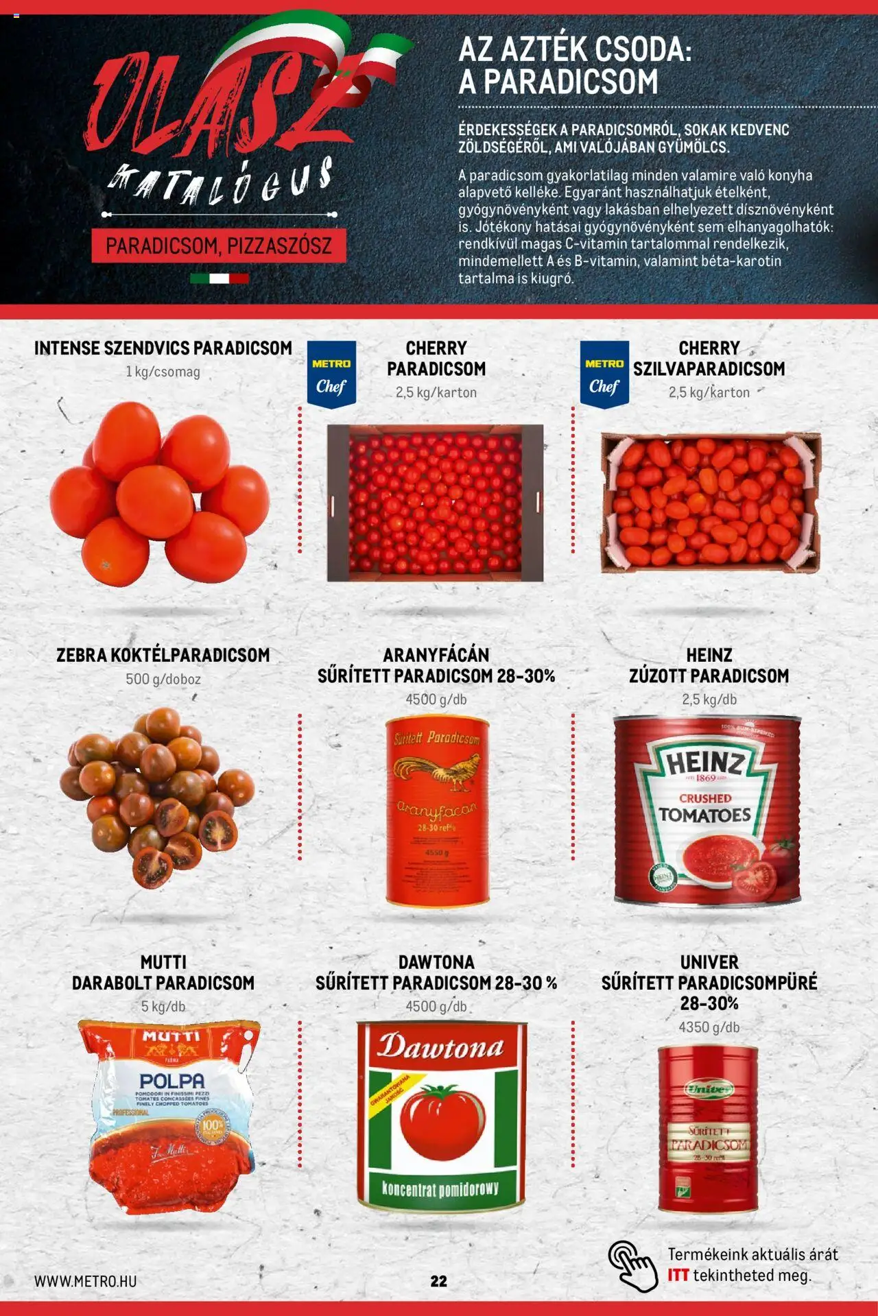 Metro akciós ujság - amely érvényes a következő dátumtól: 02.11.2023 | Oldal: 22 | Termékek: Paradicsompüré, Szendvics, Koktélparadicsom, Paradicsom