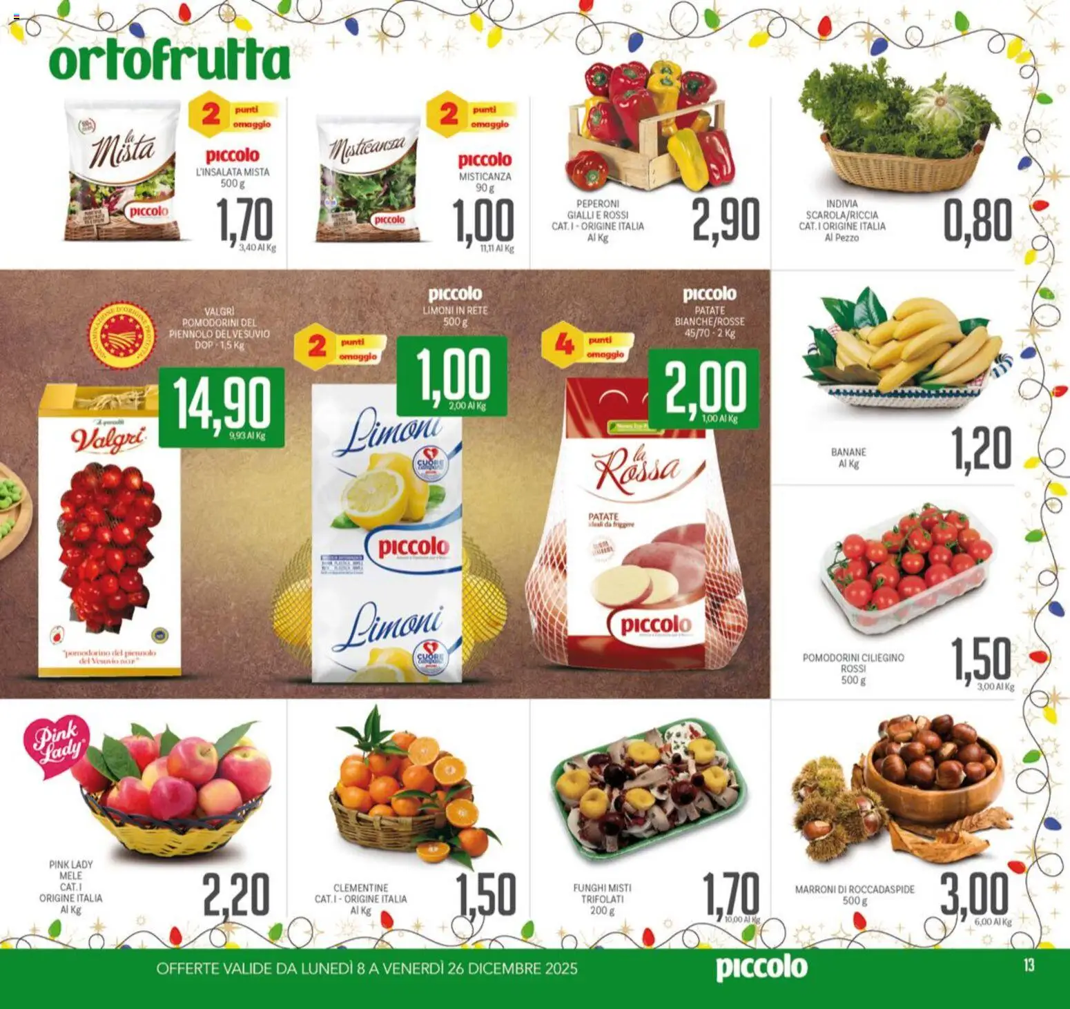 Volantino Piccolo del 08.12.2025 | Pagina: 13 | Prodotti: Pomodorini, Mele, Banane, Peperoni