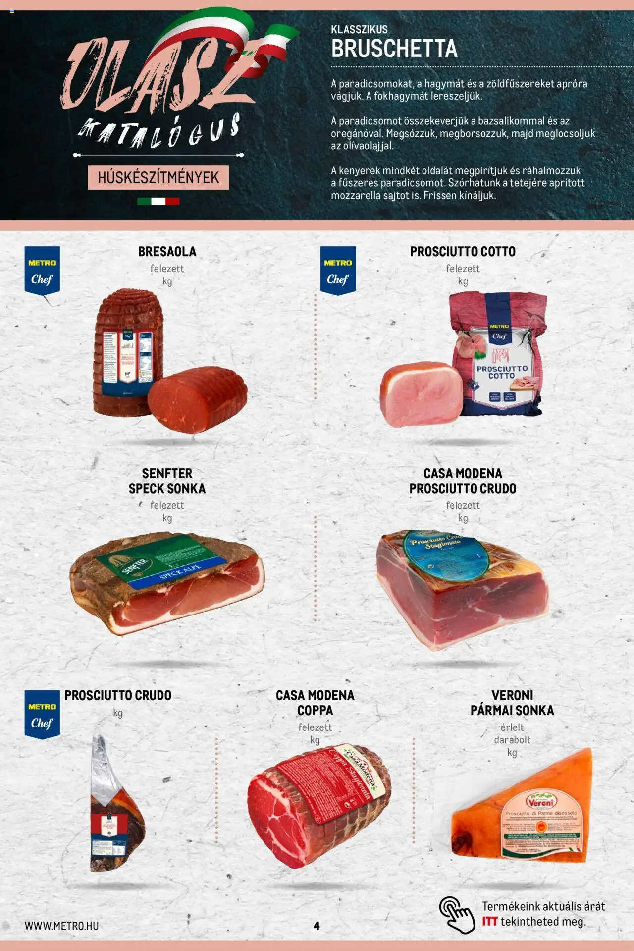 Metro akciós ujság - amely érvényes a következő dátumtól: 02.11.2023 | Oldal: 4 | Termékek: Prosciutto crudo, Mozzarella, Pármai sonka, Bruschetta