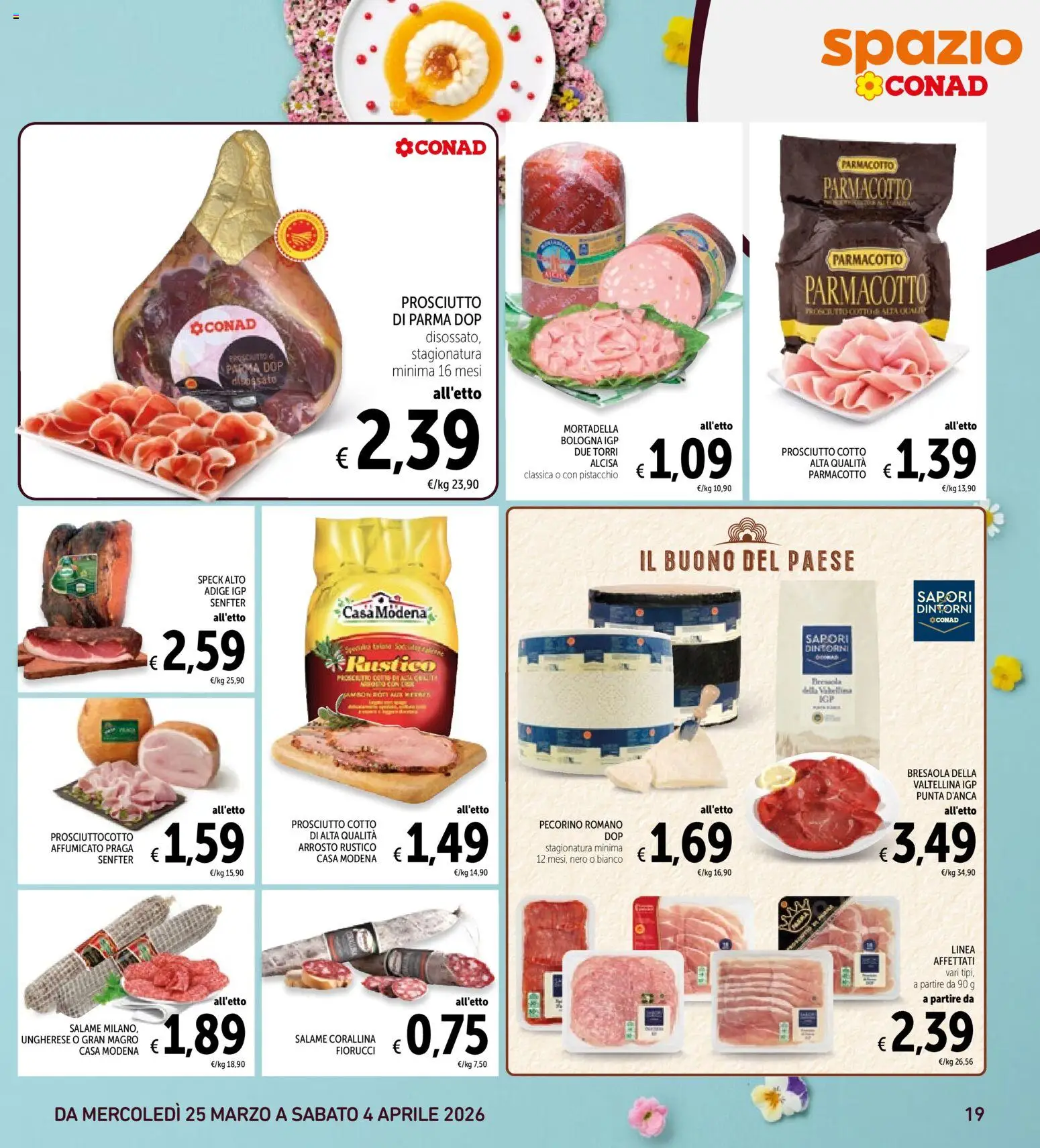 Volantino Spazio Conad del 25.03.2026 | Pagina: 19 | Prodotti: Prosciutto Crudo, Prosciutto di Parma, Prosciutto Cotto, Pecorino Romano