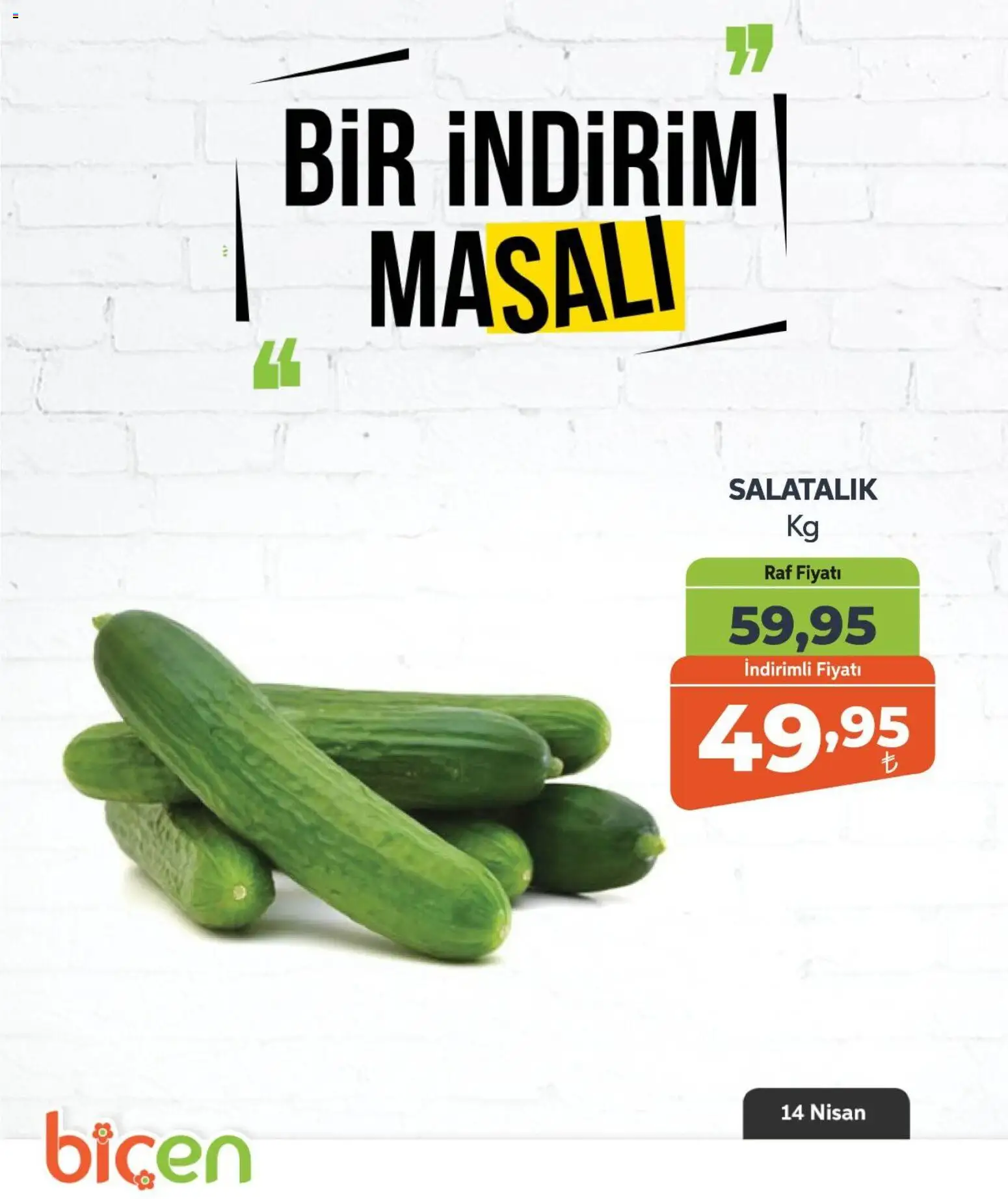 Biçen Market - Bir İndirim MaSalı - sebze - 14.04.2026 tarihinden itibaren geçerlidir | Sayfa: 2 | Ürünler: Raf, Salatalık