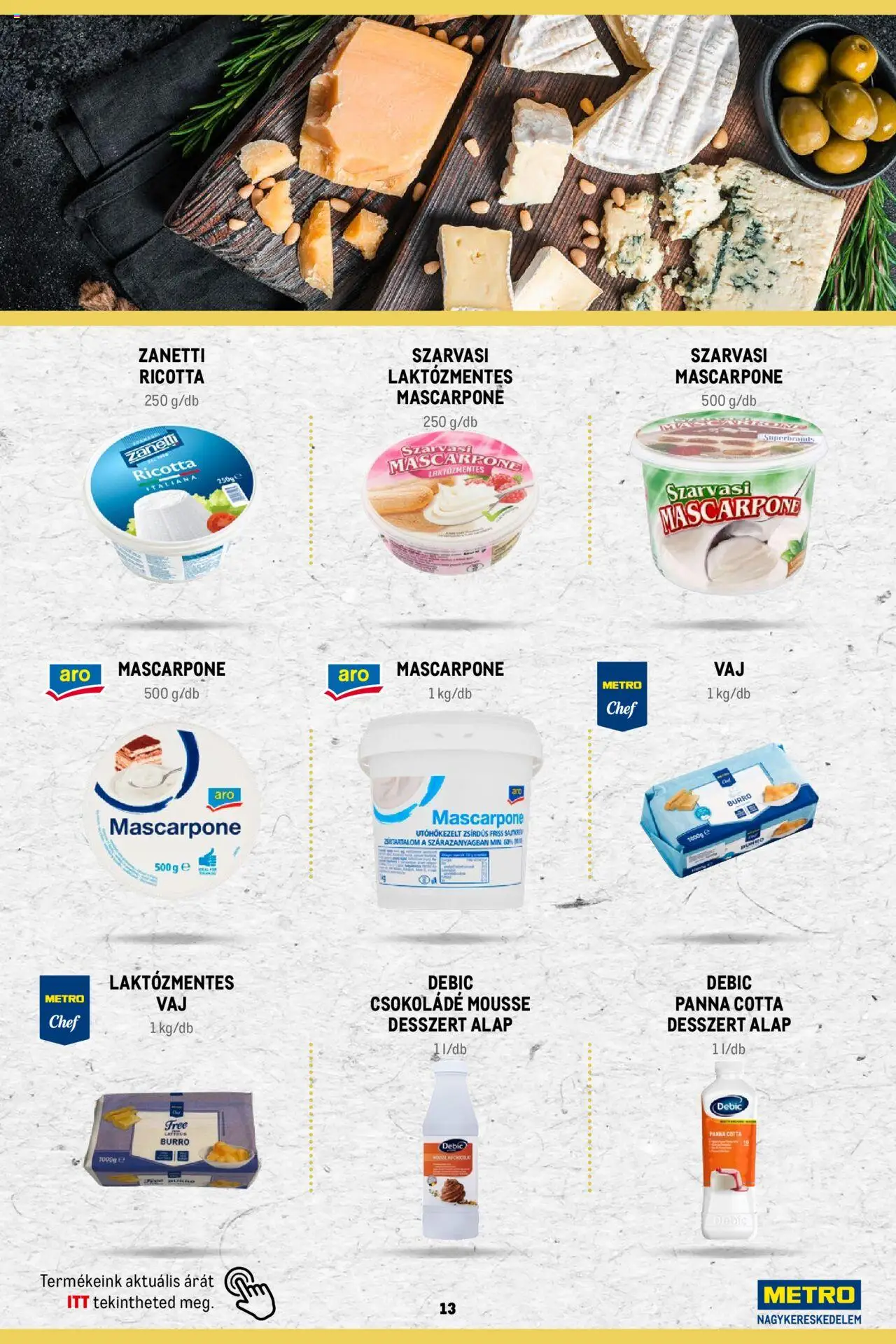 Metro akciós ujság - amely érvényes a következő dátumtól: 02.11.2023 | Oldal: 13 | Termékek: Ricotta, Mascarpone, Csokoládé, Panna cotta