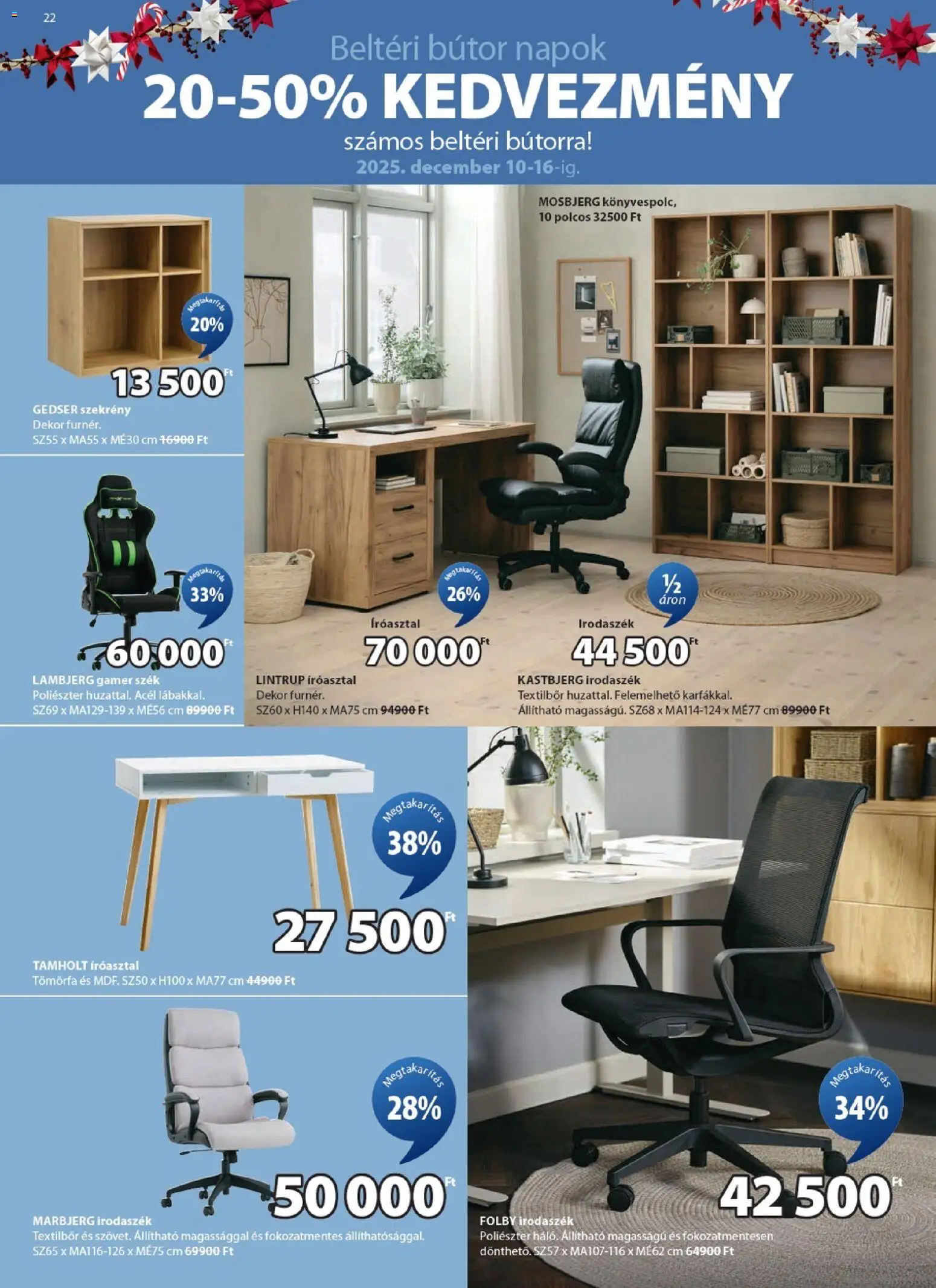 JYSK akciós ujság - amely érvényes a következő dátumtól: 10.12.2025 | Oldal: 22 | Termékek: Gamer szék, Bútor, Íróasztal, Szekrény