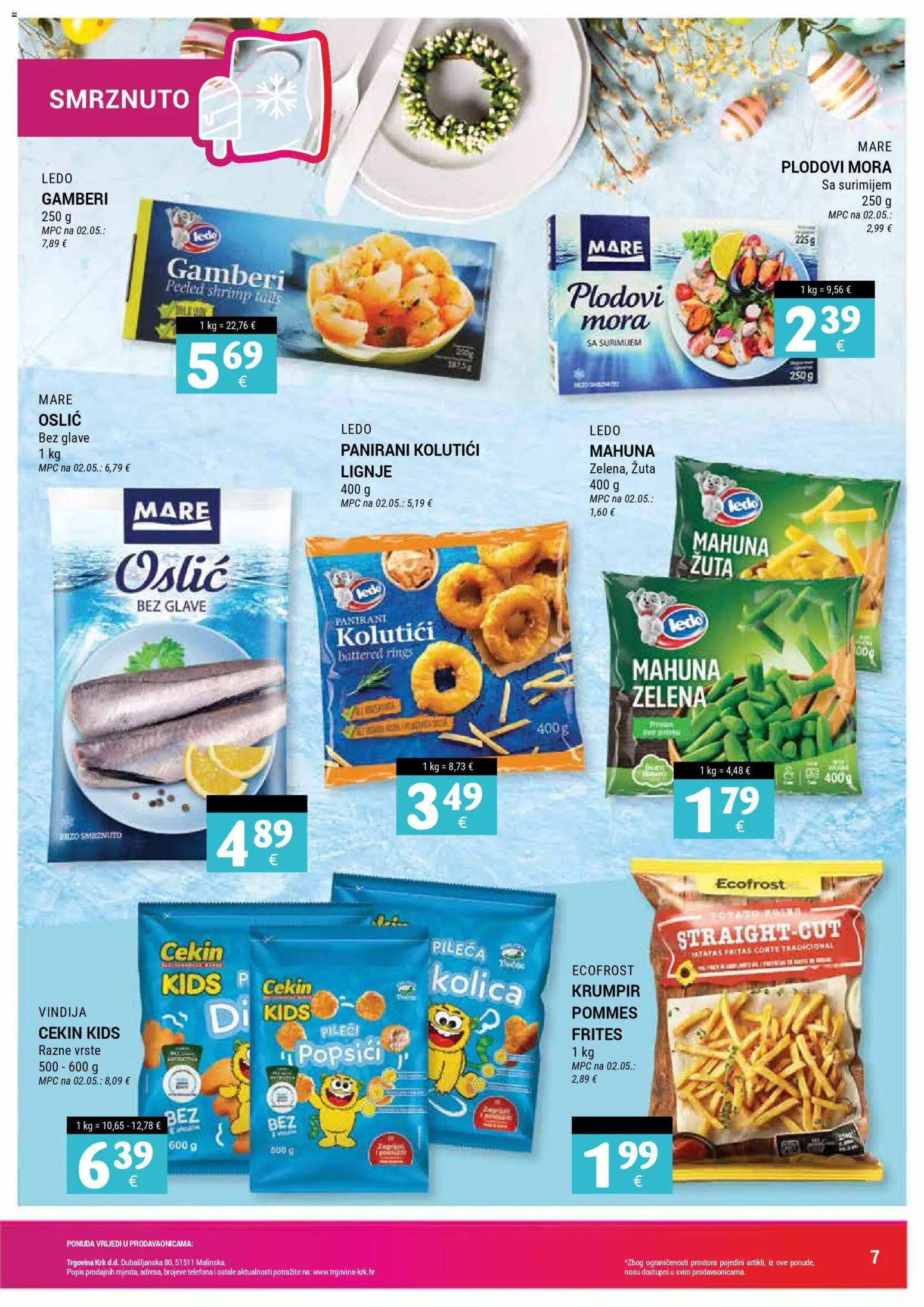 Trgovina Krk katalog | vrijedi od 16.03.2026 | Stranica: 7 | Proizvodi: Mahuna, Gamberi, Ledo, Oslić