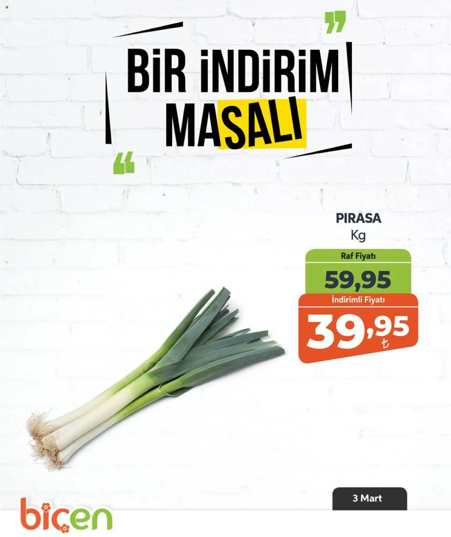 Biçen Market - Bir İndirim MaSalı - sebze - 03.03.2026 tarihinden itibaren geçerlidir | Sayfa: 6 | Ürünler: Pırasa, Raf
