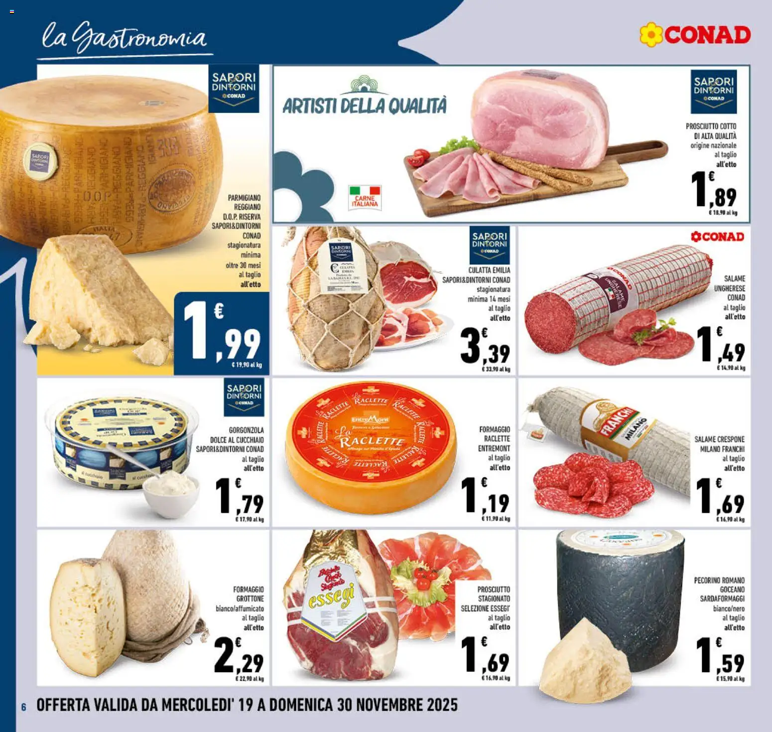 Volantino Conad del 19.11.2025 | Pagina: 6 | Prodotti: Prosciutto Cotto, Prosciutto, Parmigiano reggiano, Gorgonzola