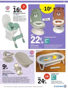 E.Leclerc - Prévisualisation de ANNEAU DE BAIN OU BAIGNOIRE OU TRANSAT, Anneau de bain: de 7 à 16 mois. Sous forme de siège avec dossier et accoudoir comportant 3 jeux éducatifs. Possède 4 ventouses puissantes. Transat de bain: dès la naissance jusqu'à 8 mois. Permet le maintien en douceur du corps du bébé tout en le laissant libre de ses mouvements. Possède 2 ventouses. Baignoire: L 83 x l 47. X H 19 cm. Possède un bouchon de vidange intégré afin de vider l'eau facilement. valide à partir de 07.04.2026 | Page: 11