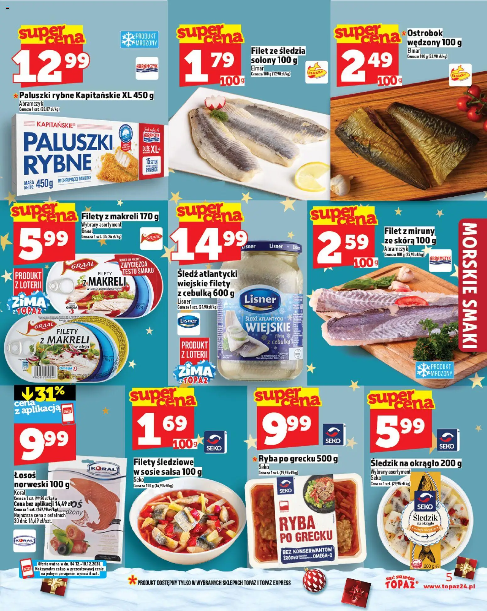 Topaz Gazetka - Ceny małe na stałe od 04.12.2025 | Strona: 5 | Produkty: Śledź, Ryba po grecku, Paluszki, Ryba