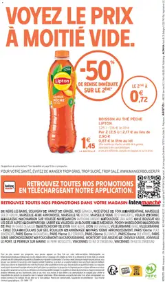 Intermarché - Prévisualisation de BOISSON AU THÉ PÊCHE LIPTON, 1,25 l - 1,16 € le litre. Par 2 (2,5 l) : 2,17 € au lieu de 2,90 €. 0,87 € le litre au lot. Offre valable sur d'autres variétés de la gamme, répondant à des caractéristiques et des prix différents, signalés en magasin ou sur le drive. valide à partir de 10.02.2026 | Page: 12 | Produits: Pêche, Thé