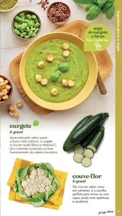 Pré-visualização couve-flor, Tão rica em sabor como em nutrientes, é a escolha perfeita para tornar as suas sopas ainda mais apetitosas e saudáveis. válido de 20.05.2025 | Página: 7 | Produtos: Couve-flor, Favas, Curgete, Sopa