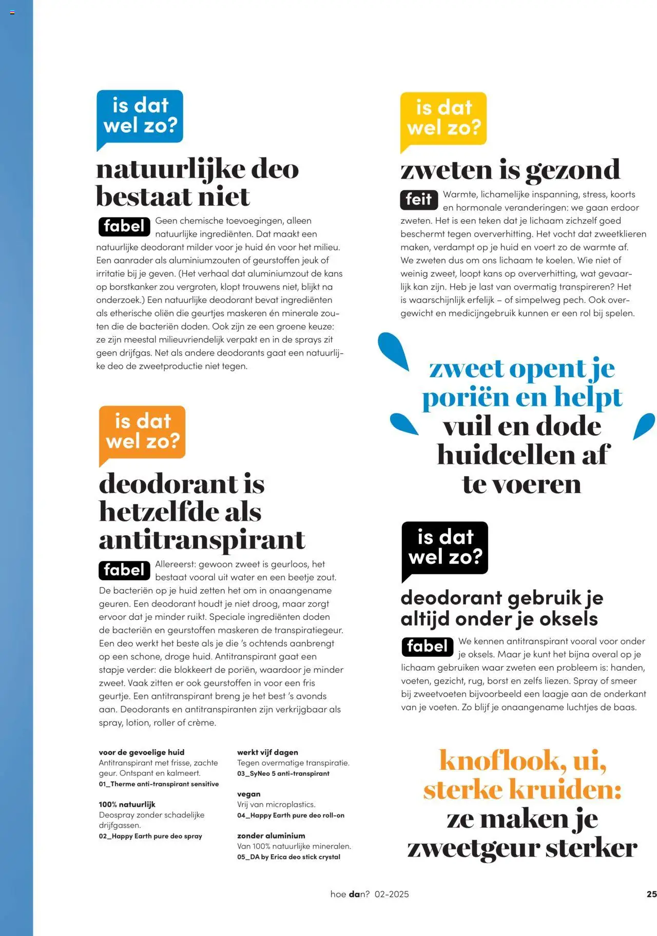  | Pagina: 25 | Producten: Deodorant, Kan, Festék, Citrompótló tabletta