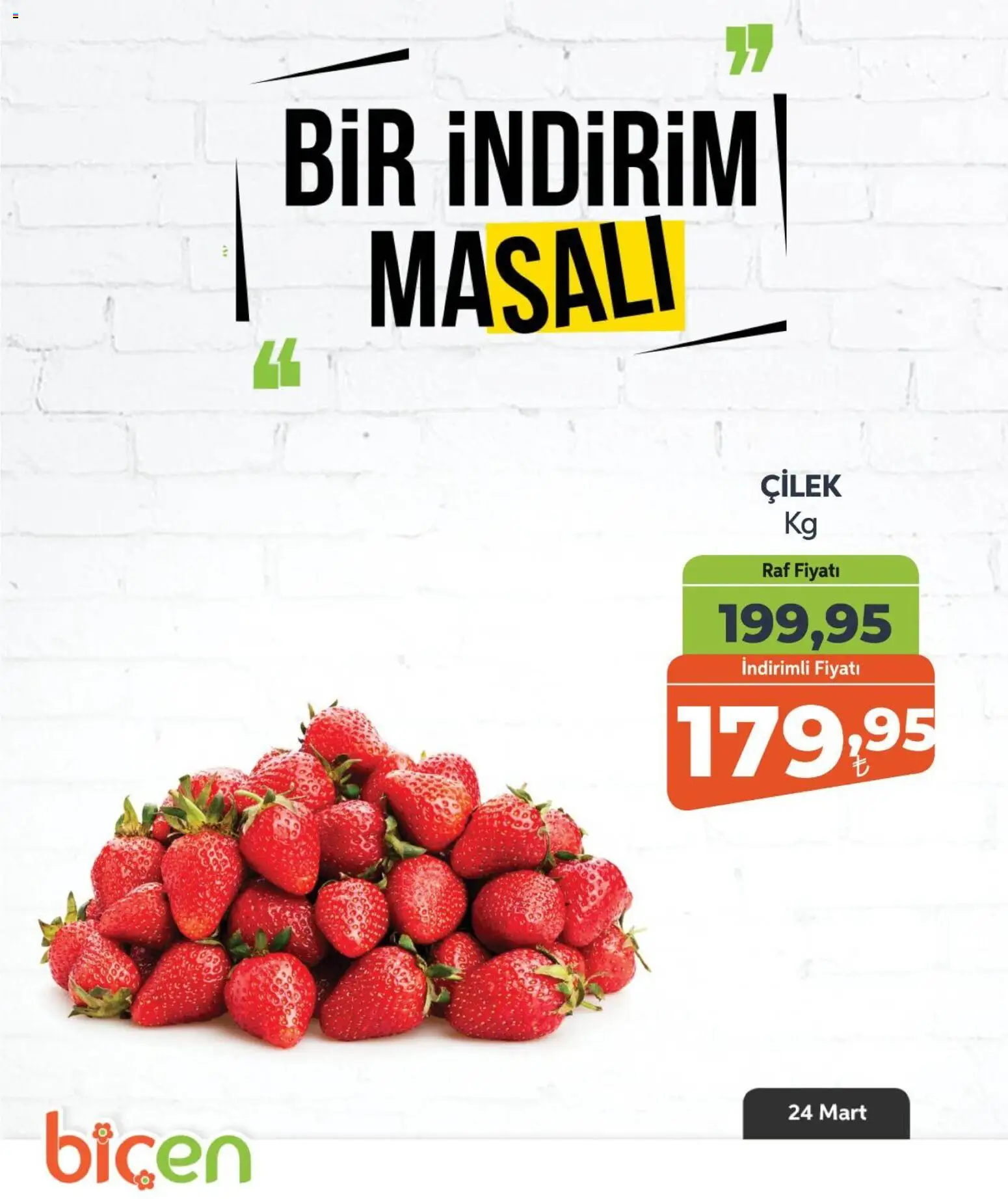 Biçen Market - Bir İndirim MaSalı - meyve - 24.03.2026 tarihinden itibaren geçerlidir | Sayfa: 6 | Ürünler: Raf, Çilek