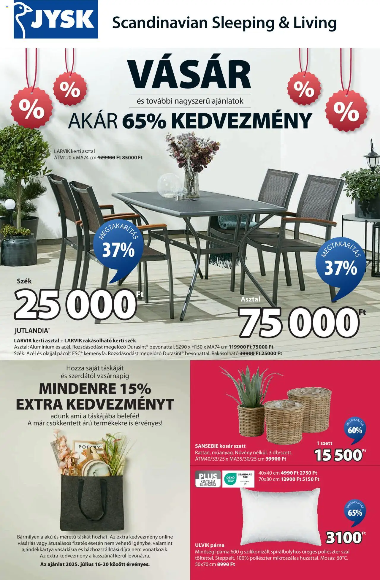 JYSK akciós ujság - amely érvényes a következő dátumtól: 16.07.2025 | Oldal: 1 | Termékek: Párna, Kerti szék, Szék, Kosár