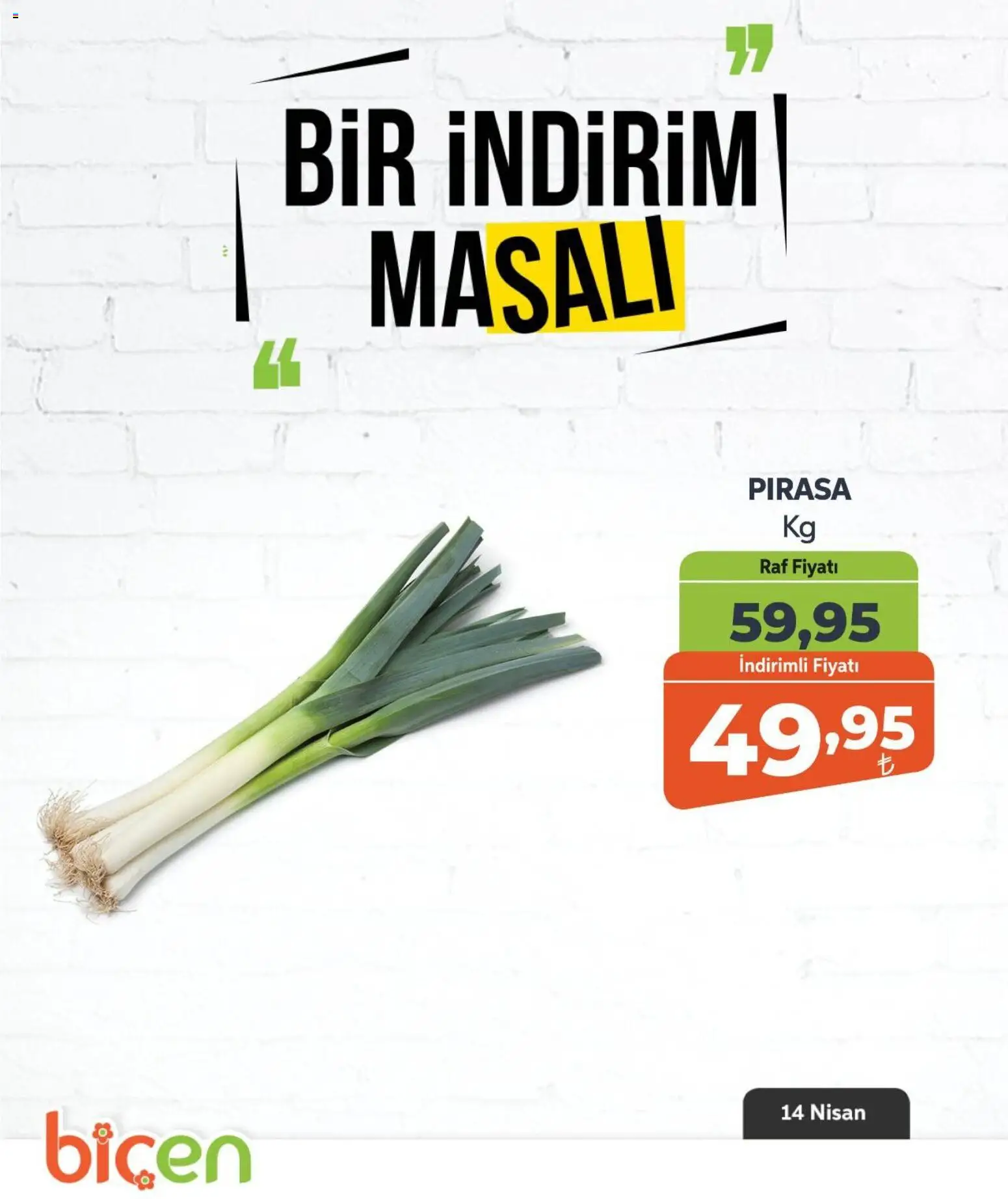 Biçen Market - Bir İndirim MaSalı - sebze - 14.04.2026 tarihinden itibaren geçerlidir | Sayfa: 4 | Ürünler: Pırasa, Raf