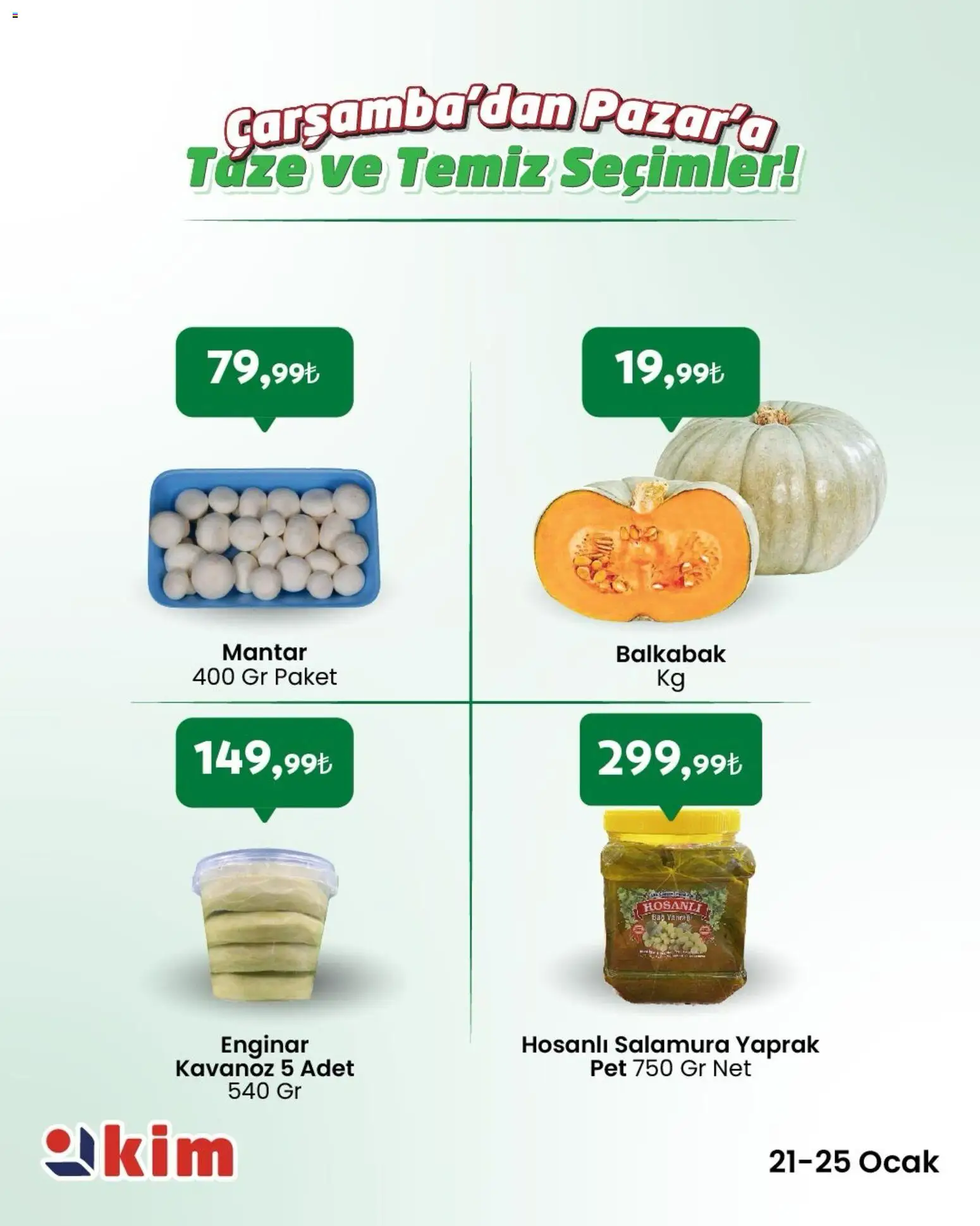 Kim Market Çarşamba’dan Pazar’a Taze ve Temiz Seçimler - 21.01.2026 tarihinden itibaren geçerlidir | Sayfa: 9 | Ürünler: Enginar, Mantar, Ocak