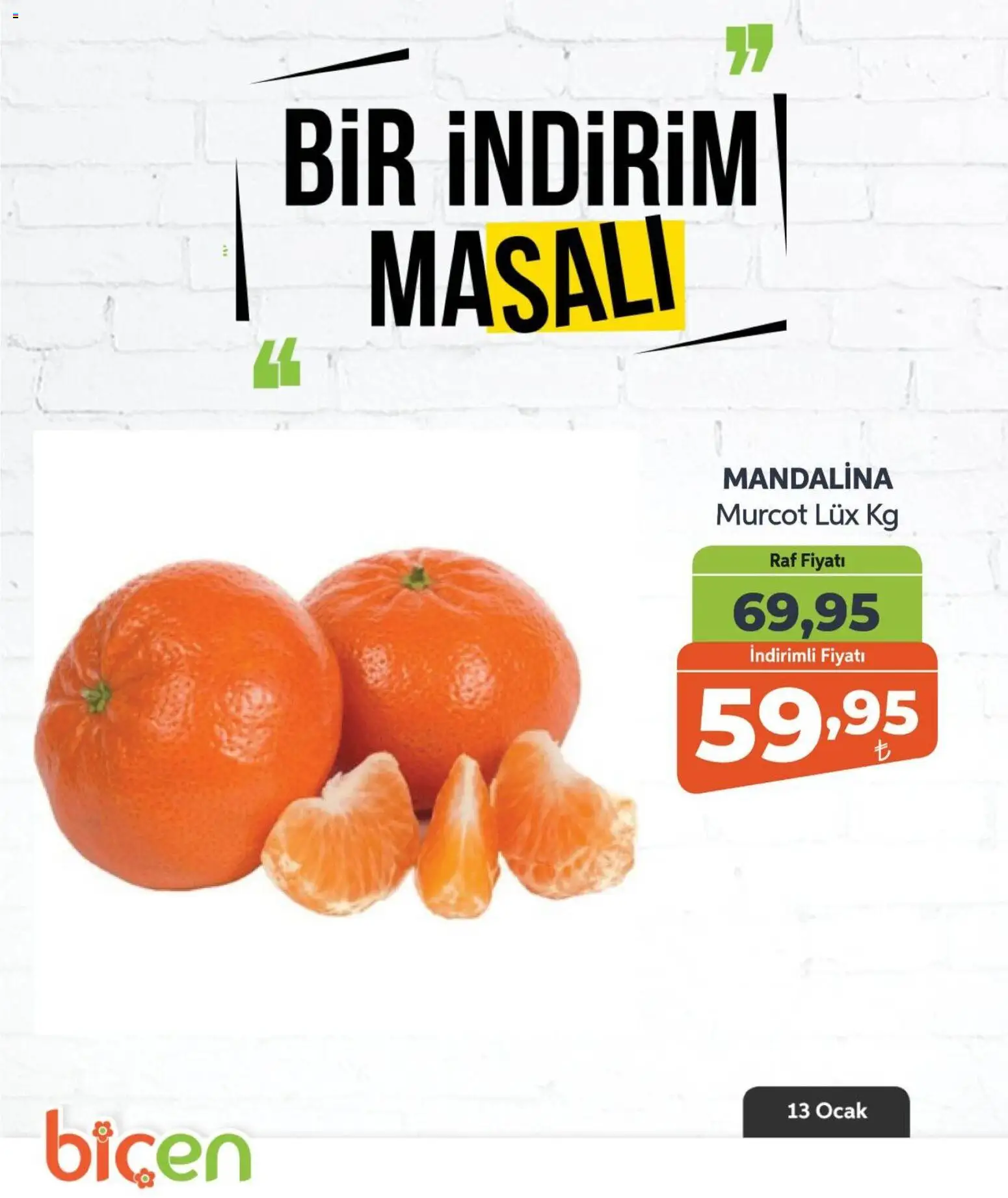 Biçen Market Bir İndirim MaSalı - meyve - 13.01.2026 tarihinden itibaren geçerlidir | Sayfa: 6 | Ürünler: Raf, Mandalina, Ocak