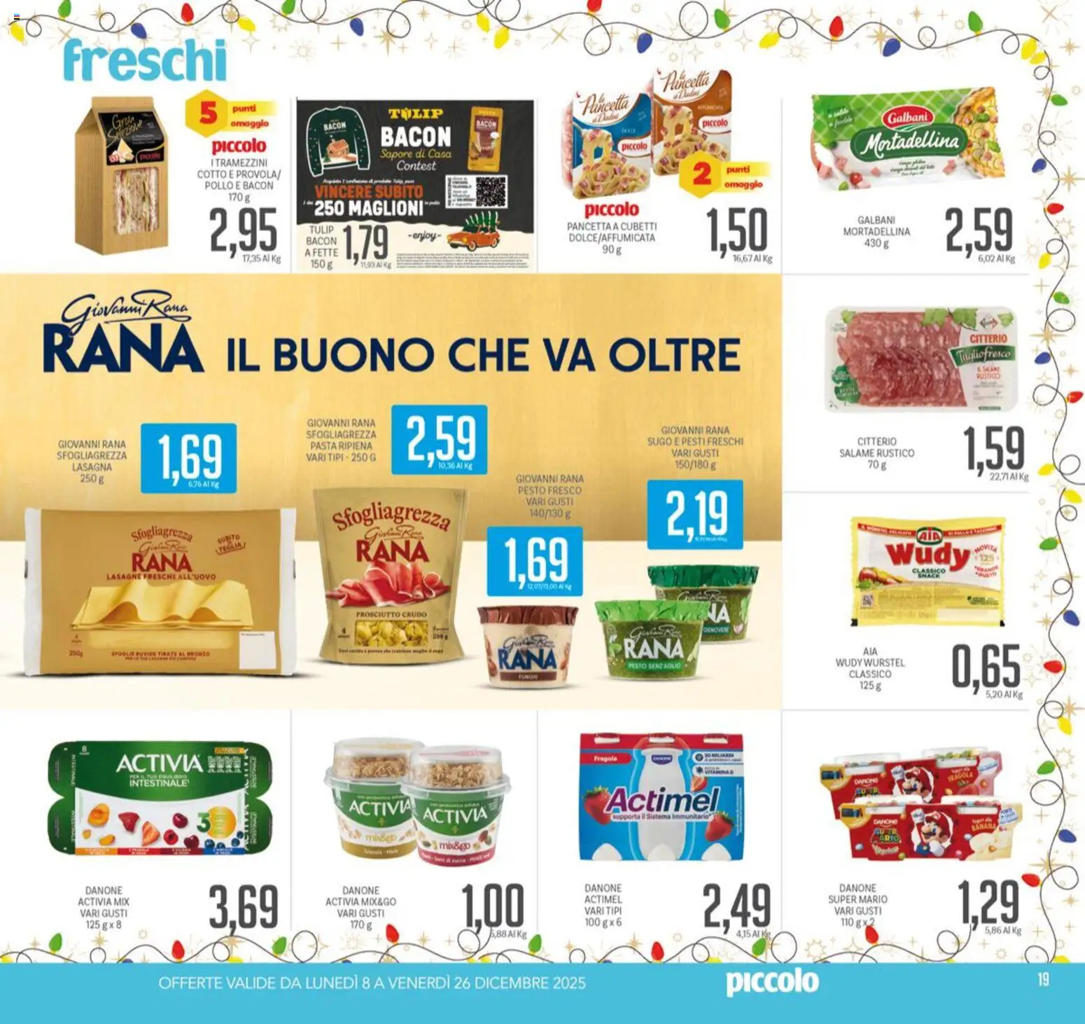 Volantino Piccolo del 08.12.2025 | Pagina: 19 | Prodotti: Prosciutto Crudo, Pollo, Pasta, Wurstel