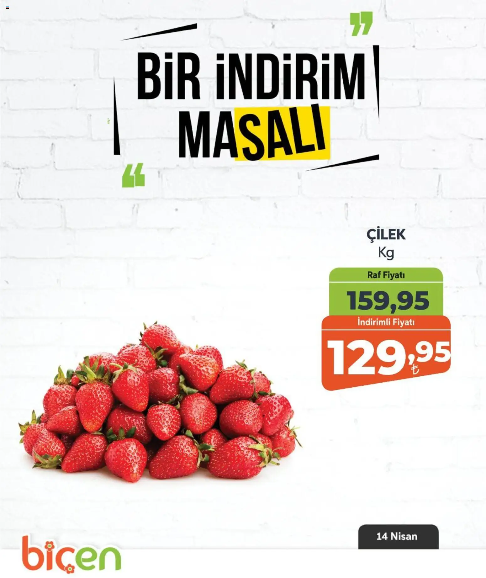 Biçen Market - Bir İndirim MaSalı - meyve - 14.04.2026 tarihinden itibaren geçerlidir | Sayfa: 7 | Ürünler: Raf, Çilek