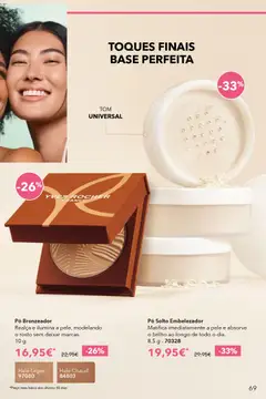 Pré-visualização Pó Bronzeador, Realça e ilumina a pele, modelando o rosto sem deixar marcas. 10 g válido de 17.04.2026 | Página: 69