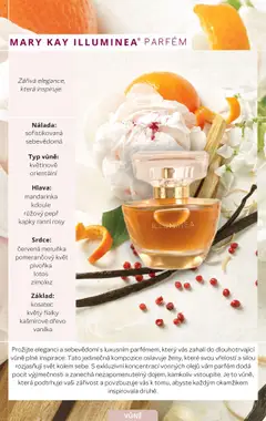 MARY KAY ILLUMINEA® PARFÉM, Luxusní parfém s květinově orientální vůní. Nálada: sofistikovaná, sebevědomá. Hlava: mandarinka, kdoule, růžový pepř, kapky ranní rosy. Srdce: červená meruňka, pomerančový květ, pivoňka, lotos, zimolez. Základ: kosatec, květy fialky, kašmírové dřevo, vanilka. od 07.12.2024 | Strana: 18 | Produkty: Parfém