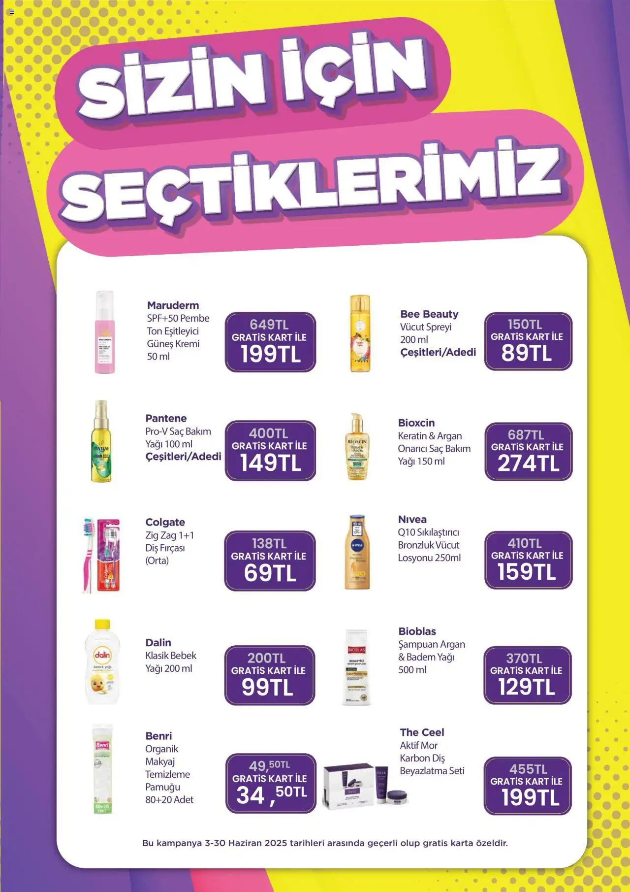 Gratis Katalog - 01.06.2025 tarihinden itibaren geçerlidir | Sayfa: 13 | Ürünler: Şampuan, Güneş kremi, Diş fırçası, Makyaj