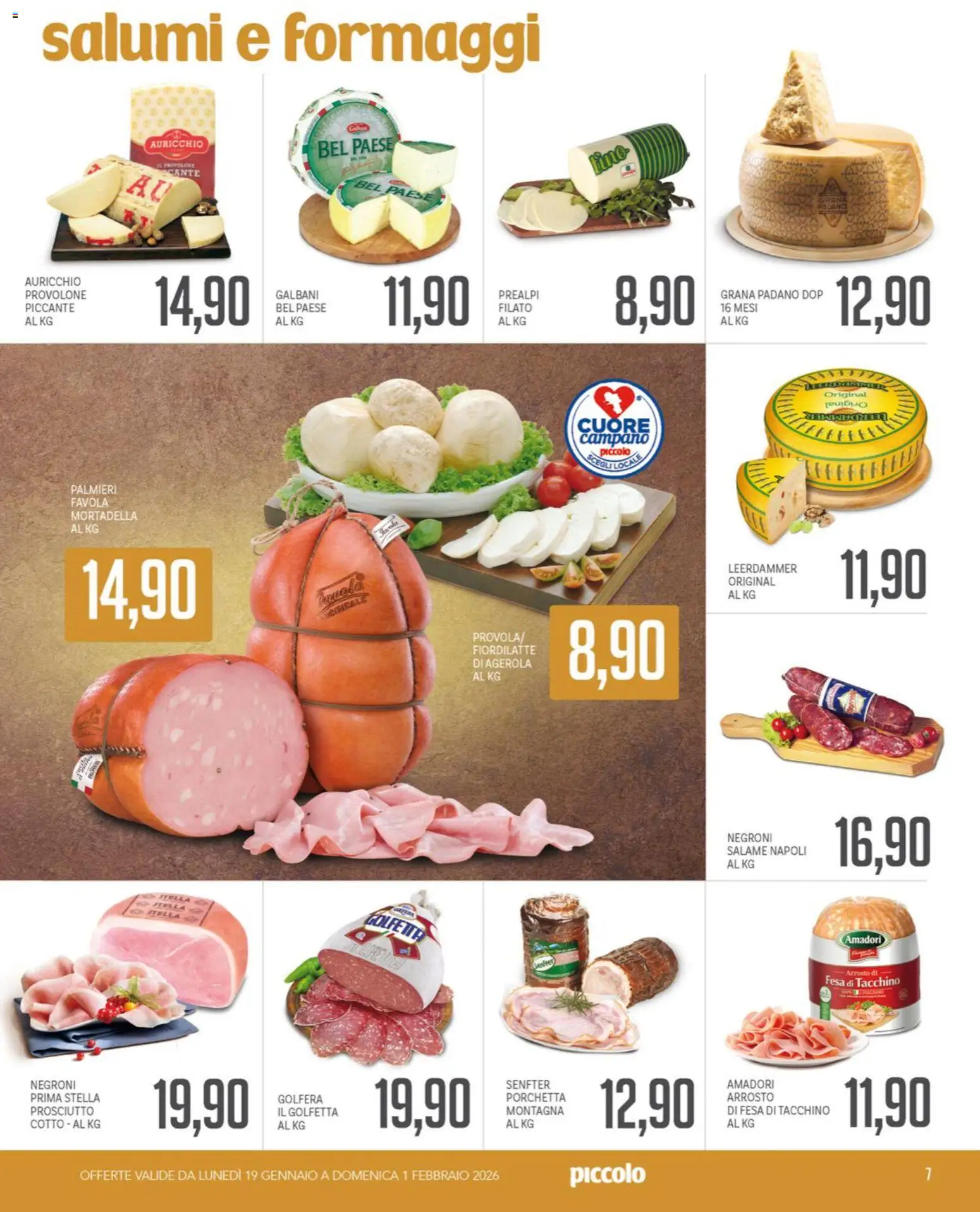 Volantino Piccolo del 19.01.2026 | Pagina: 7 | Prodotti: Provolone, Porchetta, Salame, Mortadella
