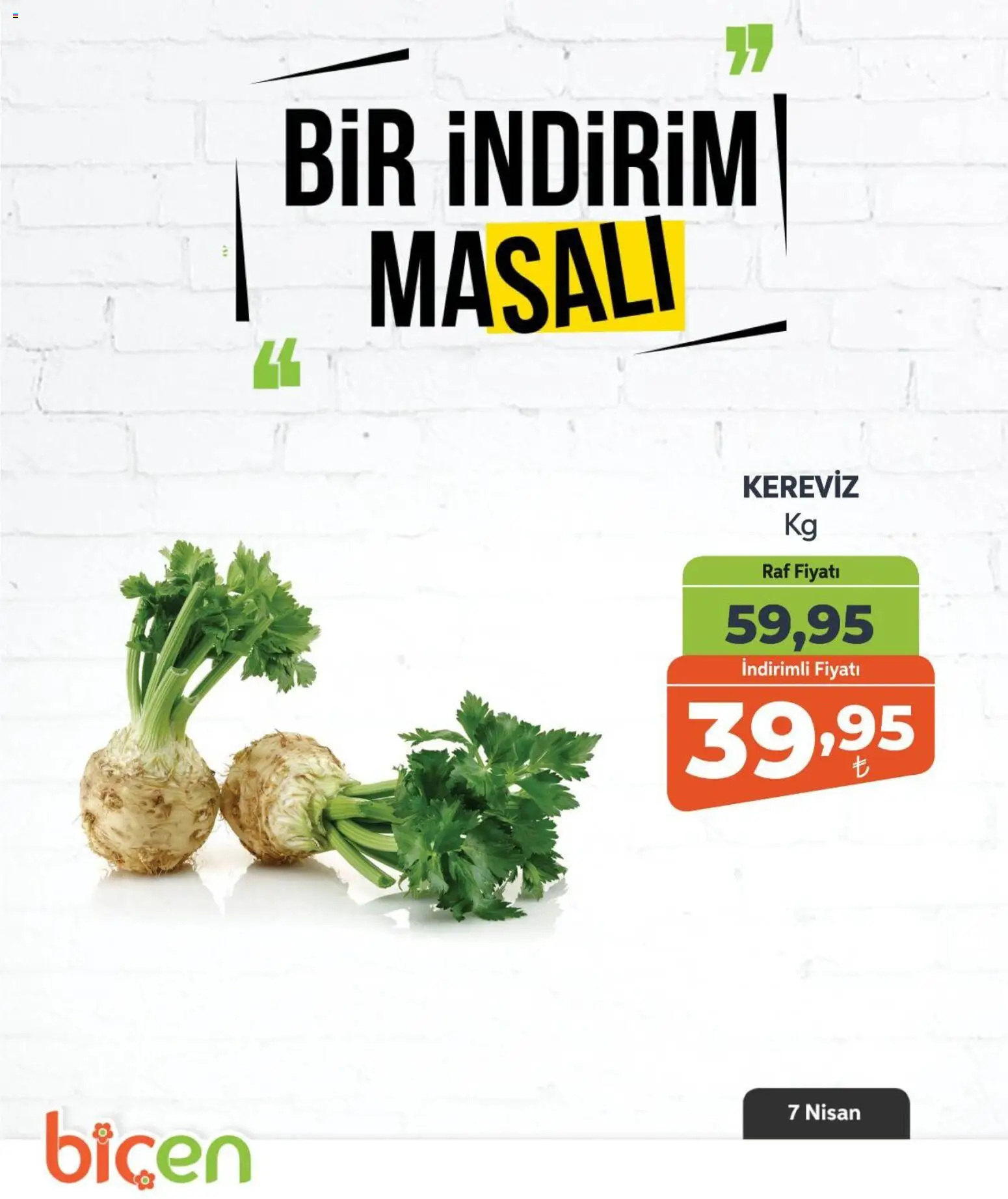 Biçen Market - Bir İndirim MaSalı - sebze - 07.04.2026 tarihinden itibaren geçerlidir | Sayfa: 12 | Ürünler: Raf, Kereviz