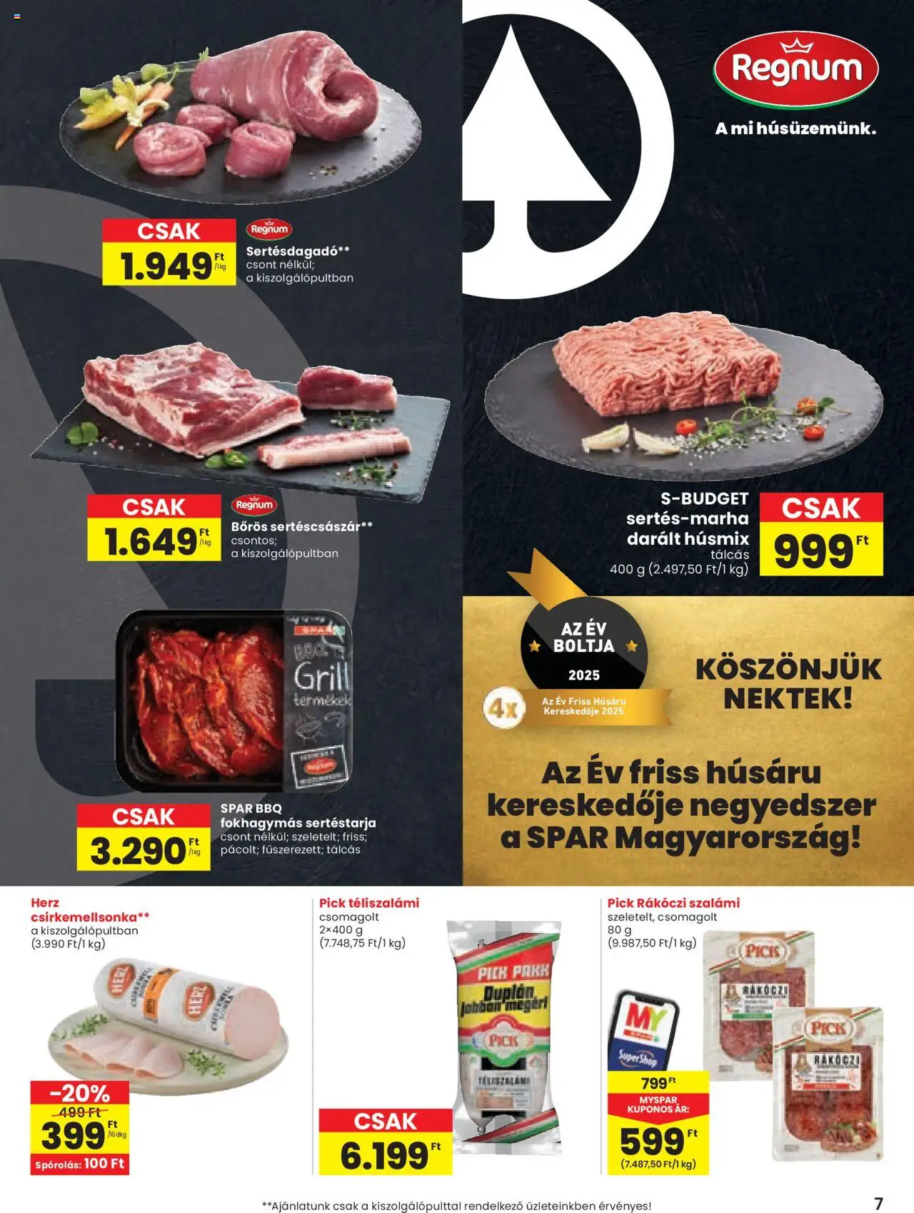 Spar akciós ujság - amely érvényes a következő dátumtól: 21.08.2025 | Oldal: 7 | Termékek: Sertéstarja, Pick téliszalámi, Rákóczi szalámi, Grill