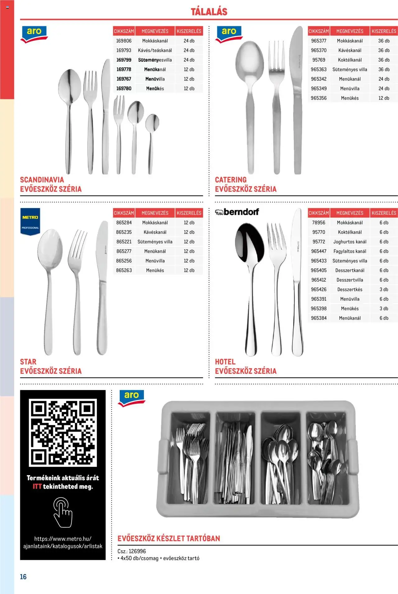 Metro akciós ujság - amely érvényes a következő dátumtól: 17.02.2025 | Oldal: 16 | Termékek: Evőeszköz, Evőeszköz készlet