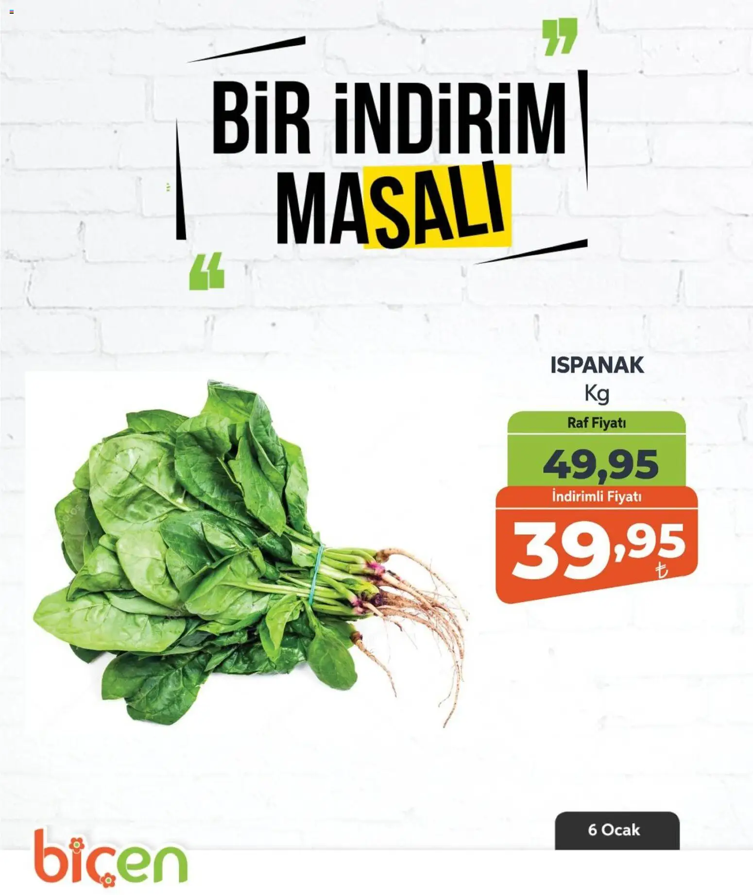 Biçen Market Bir İndirim MaSalı - sebze - 06.01.2026 tarihinden itibaren geçerlidir | Sayfa: 6 | Ürünler: Raf, Ispanak, Ocak